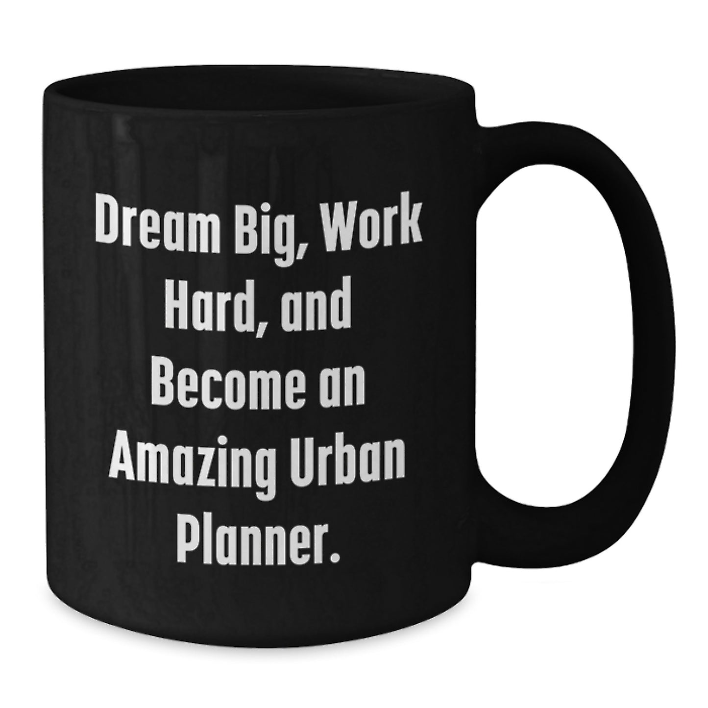 Urban Planner Gifts from Friends - 'Dream Big Work Hard Become Amazing' Inspirational Coffee Mug for Birthday, Black, 11oz or 15oz, Microwave and Dishwasher Safe - Additional