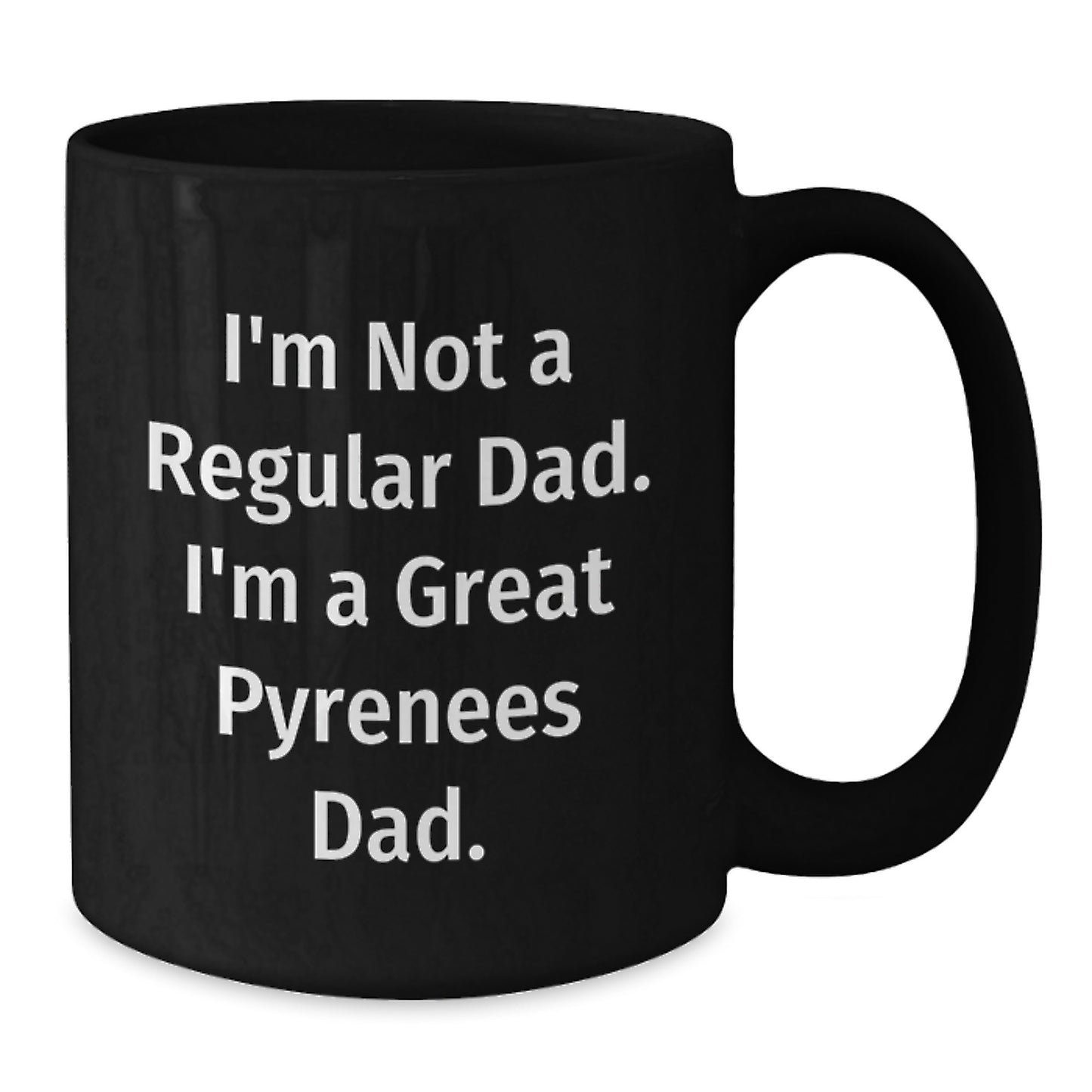 Funny Great Pyrenees Dog Gifts, I'm Not A Regular Dad. I'm A Great Pyrenees Dad. Black Coffee Mug for Men, Great Pyrenees Dog Lover Dad, Christmas Unique Gifts from Dad to Great Pyrenees Dog Lover - Additional