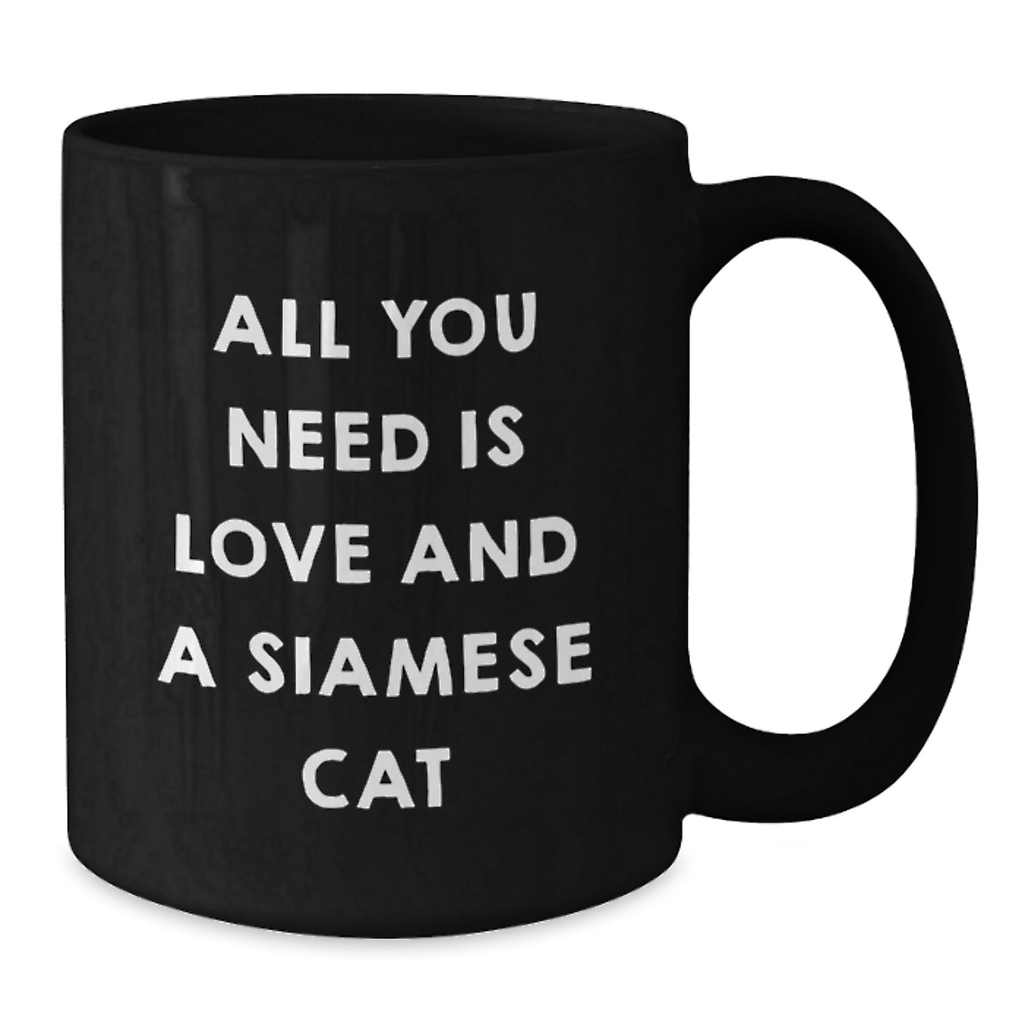 Funny Siamese Cat Gifts for Men and Women, Christmas Unique Mugs from Friends, Family, or Coworkers - 'All You Need Is Love And A Siamese Cat' Black Coffee Mug - Additional