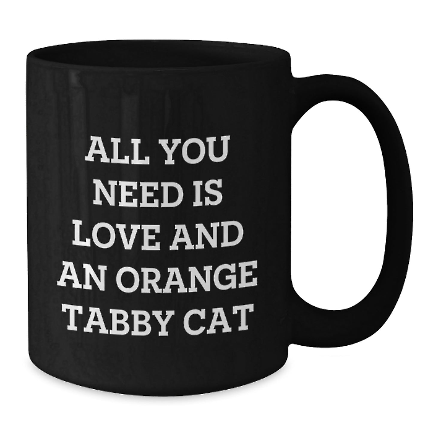 Gifts from Family for Orange Tabby Cat Lovers - All You Need Is Love And An Orange Tabby Cat Inspired Black Coffee Mug, Birthday Unique Gifts - Additional