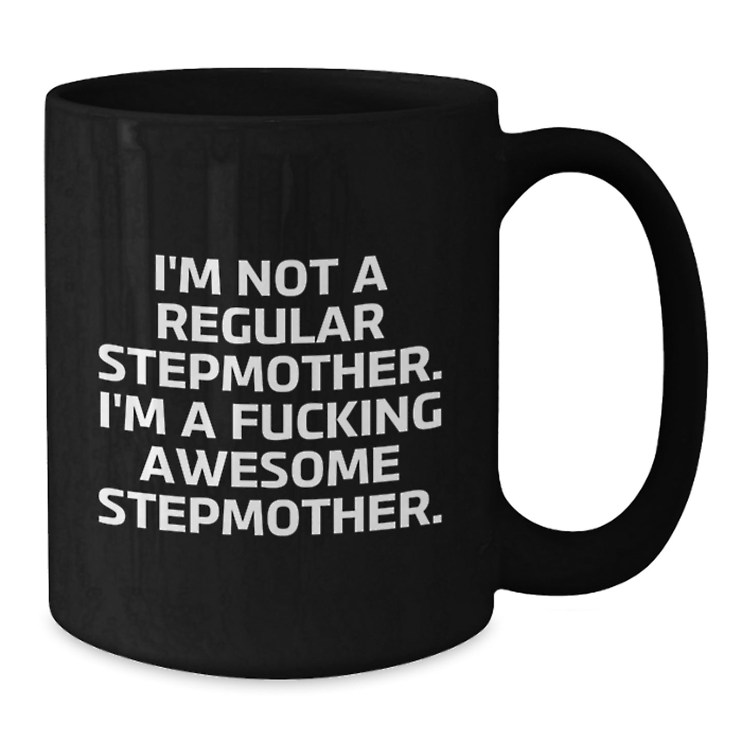 Funny Stepmother Gifts from Men to Women Stepmother Christmas Unique Mugs - Stepmother Black Coffee Mug with Quote 'I'm Not A Regular Stepmother. I'm A F--king Awesome Stepmother.' - Additional