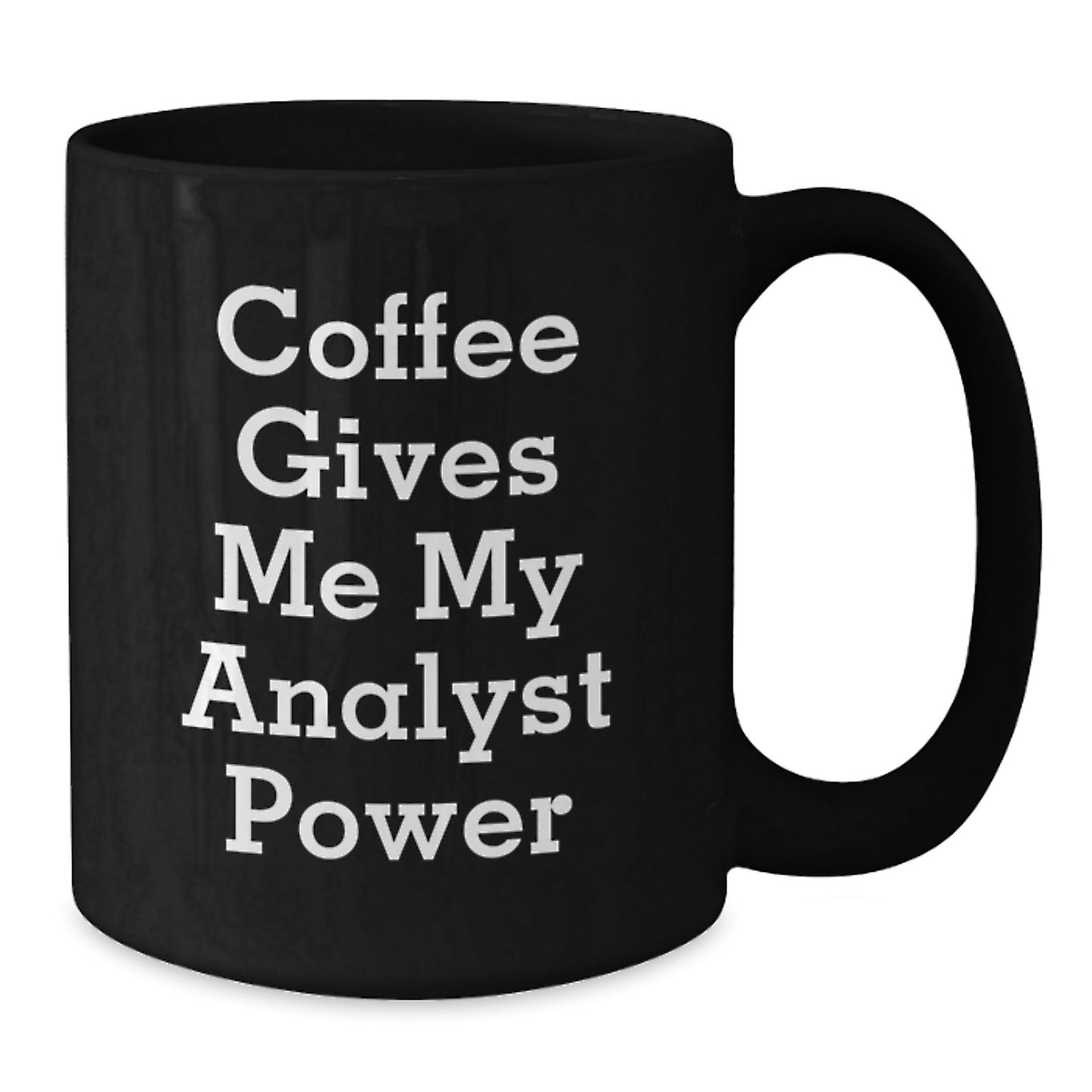 Gifts for Analyst - Funny Analyst Black Coffee Mug Gifts from Men - Coffee Gives Me My Analyst Power Christmas Unique Gifts - Additional