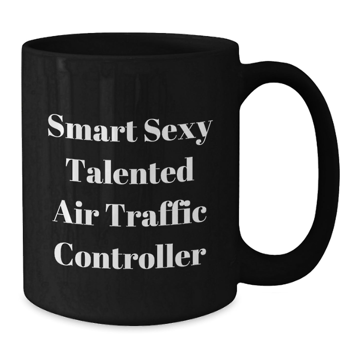 Funny Air Traffic Controller Black Coffee Mug Gifts from Friends to Air Traffic Controller, Smart Sexy Talented Quote, Christmas Unique Gifts - Additional