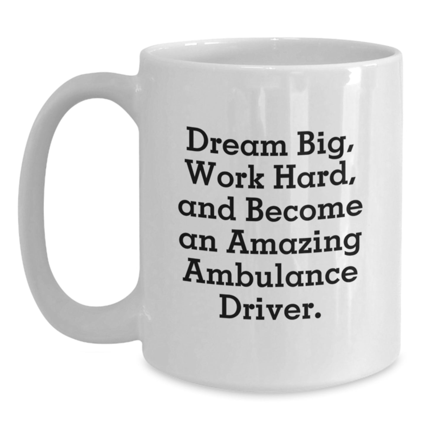 Ambulance Driver Gifts, Funny Quote, White Coffee Mug, Birthday Unique Gifts from Family - Main