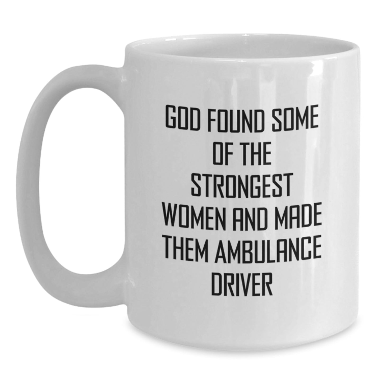 Ambulance Driver Gifts Funny Quote White Coffee Mug, Gifts from Friends for Ambulance Driver Birthday Unique Gifts - Main