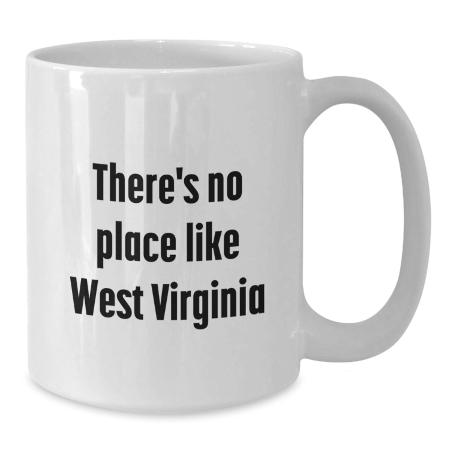 West Virginia Gifts from Friends, There's No Place Like West Virginia Funny Quote White Coffee Mug, Ideal Gift for West Virginia Men Women Friends Family - Additional