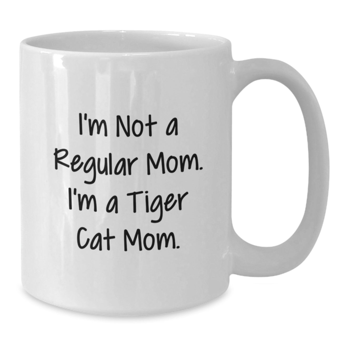 Funny Tiger Cat Mom Gifts from Friends for Birthday Unique Tiger Cat Mom, I'm Not A Regular Mom. I'm A Tiger Cat Mom. White Coffee Mug, 11oz or 15oz, Ceramic, Microwave and Dishwasher Safe - Additional
