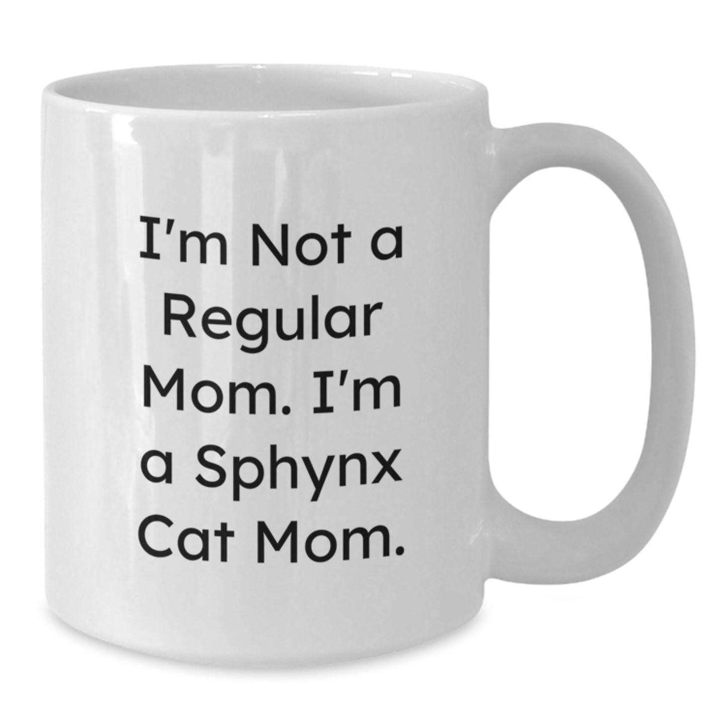 Sphynx Cat Mom Gifts Funny White Coffee Mug, I'm Not A Regular Mom. I'm A Sphynx Cat Mom. Birthday Unique Gifts from Family, Gifts for Sphynx Cat Lovers, Unique Birthday Unique Gifts - Additional