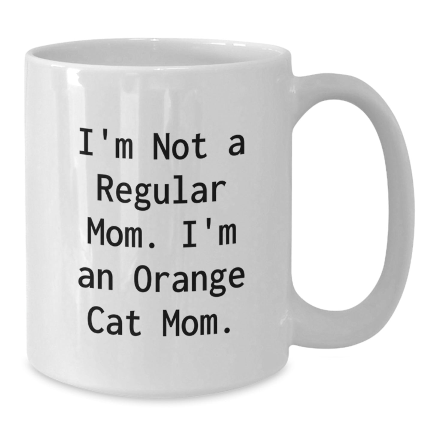 Funny Orange Cat Mom Gifts from Friends for Birthday, I'm Not A Regular Mom. I'm An Orange Cat Mom. White Coffee Mug, 11oz or 15oz Capacity, Ceramic, Microwave and Dishwasher Safe - Additional
