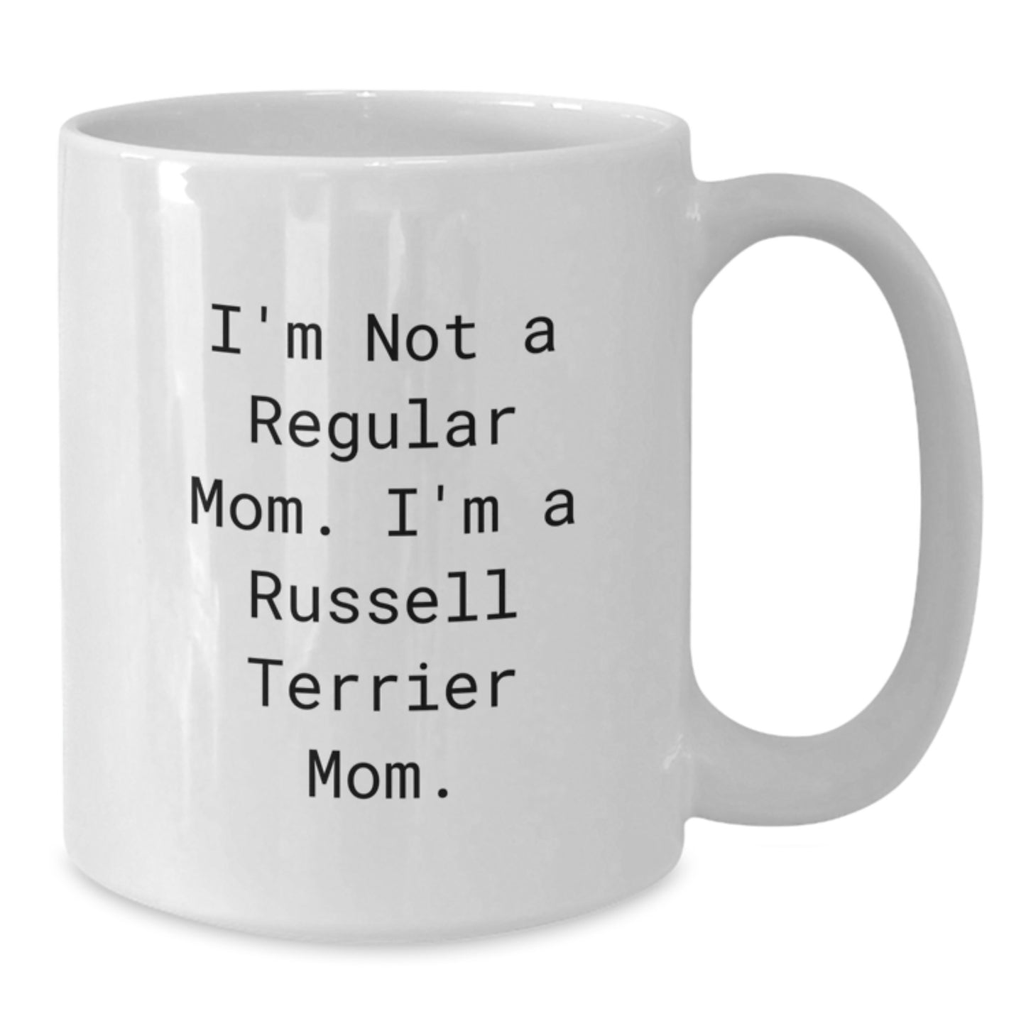 Funny Russell Terrier Dog Mom Gifts from Friends to Russell Terrier Dog Lovers - I'm Not A Regular Mom. I'm A Russell Terrier Mom. White Coffee Mug for Birthday - Additional