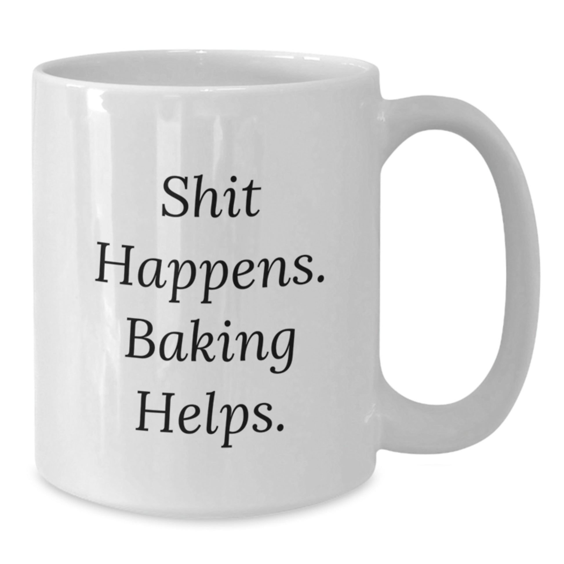 Baking Funny Mugs Gifts for Friends from, Birthday Unique Baking White Coffee Mug Shit Happens. Baking Helps. - Additional
