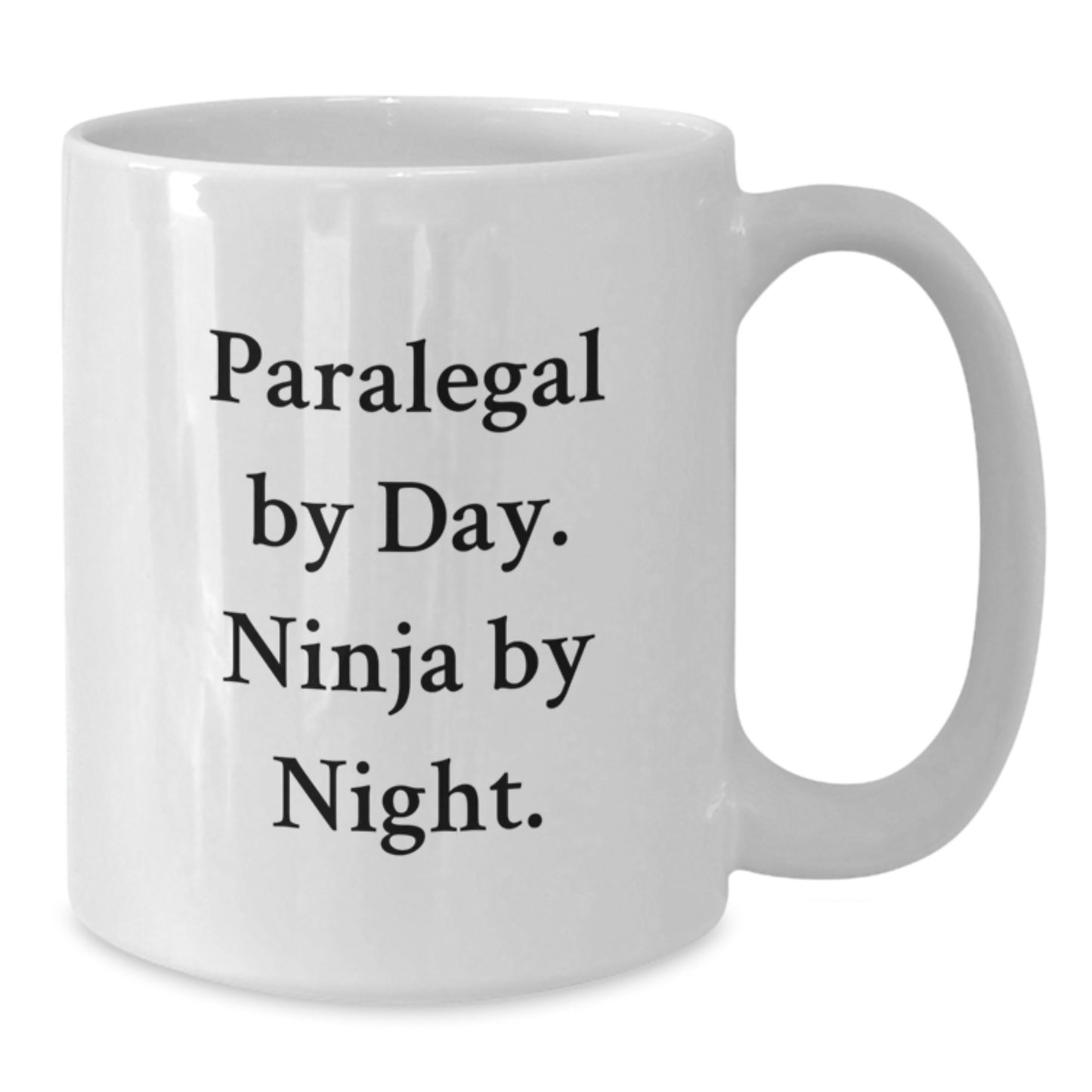 Paralegal Humor White Coffee Mug, Gifts from Friends to Paralegal, Birthday Unique Gifts, Funny Quote 'Paralegal By Day. Ninja By Night.' - Additional