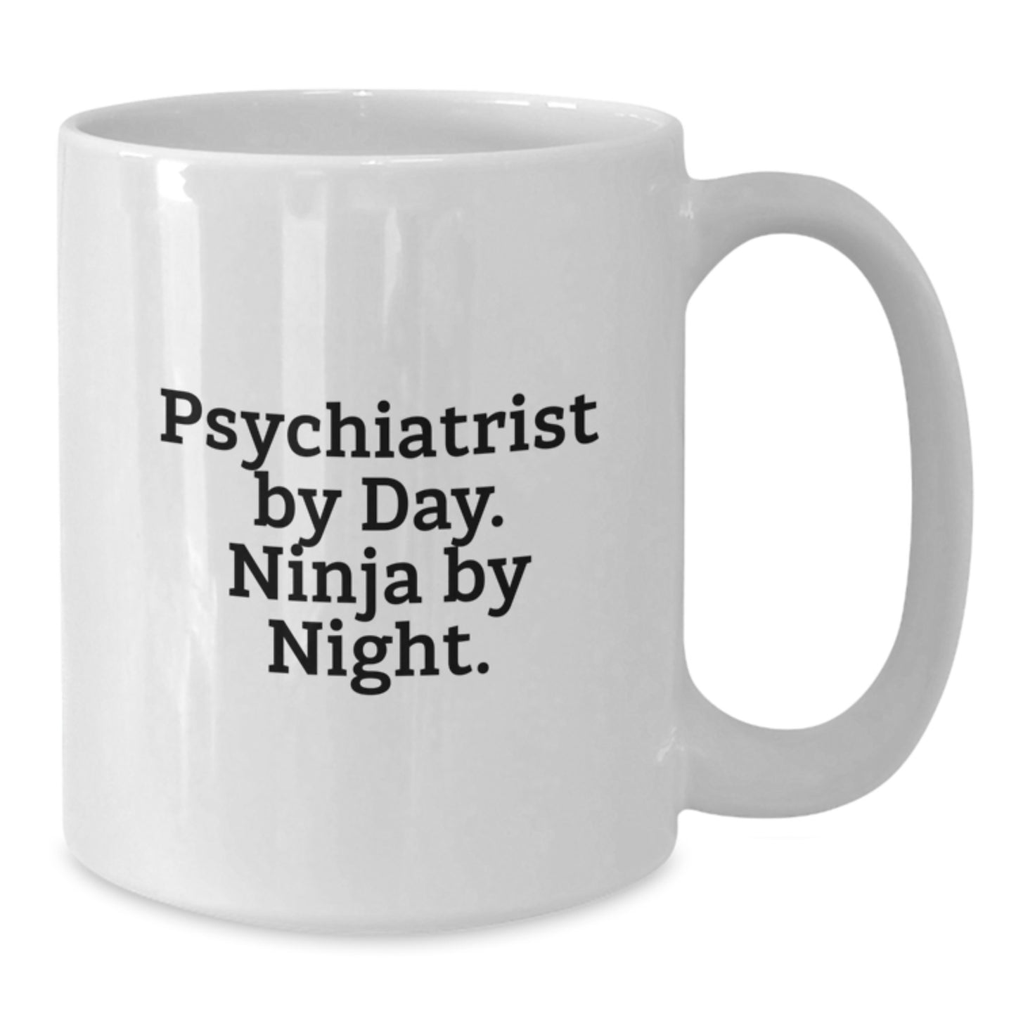 Psychiatrist Gifts - Funny White Coffee Mug - 'Psychiatrist By Day. Ninja By Night.' for Birthday from Friends - Additional