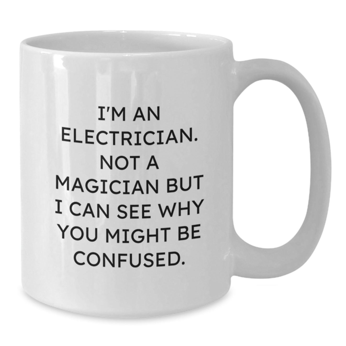 Funny Electrician Gifts, White Coffee Mug, Birthday Unique Presents from Friends, Coworkers, or Family to Electrician Men - I'm An Electrician. Not A Magician - Additional