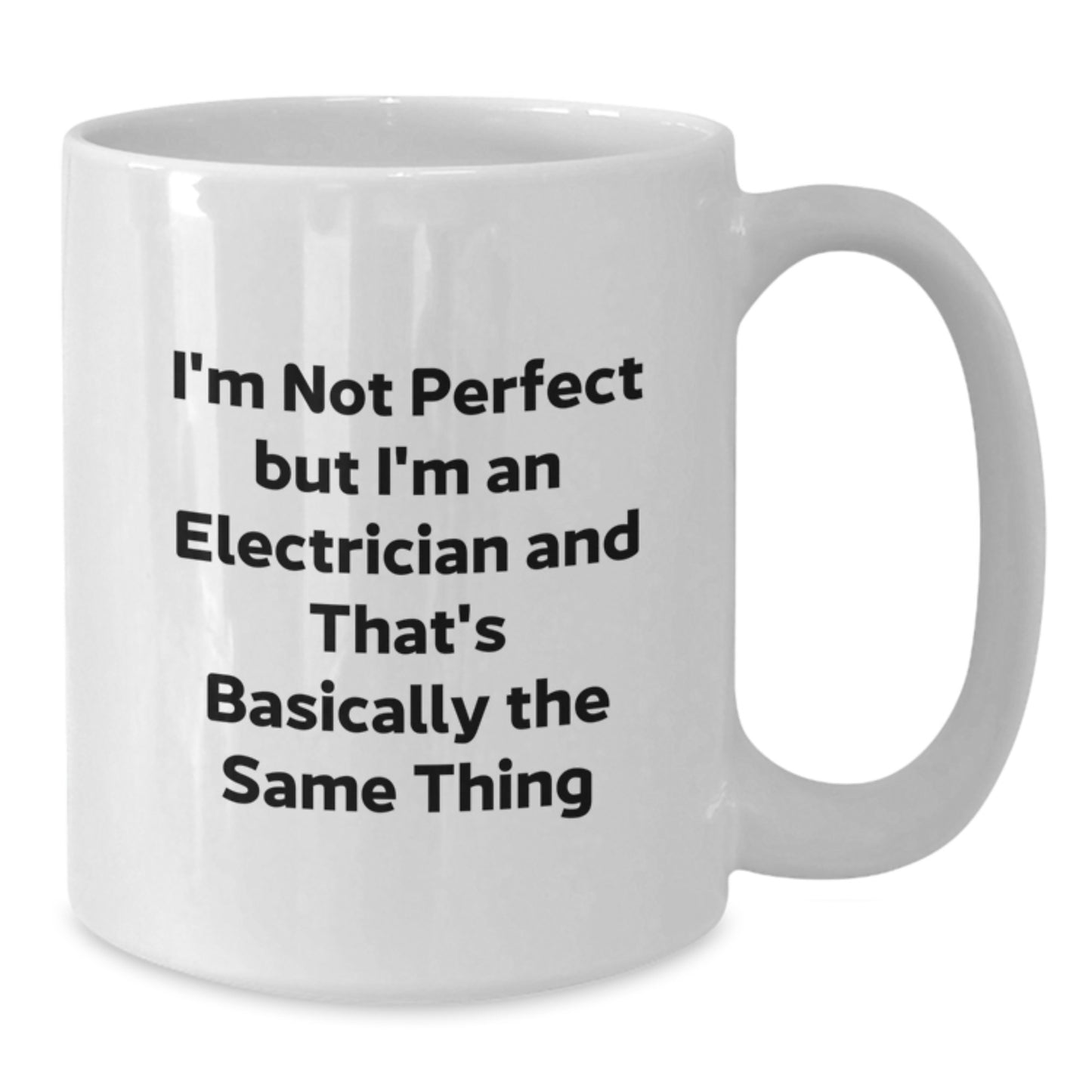 Funny Electrician White Coffee Mugs Gifts from Friends for Men - 'I'm Not Perfect But I'm An Electrician And That's Basically The Same Thing' Christmas Unique Gifts - Additional