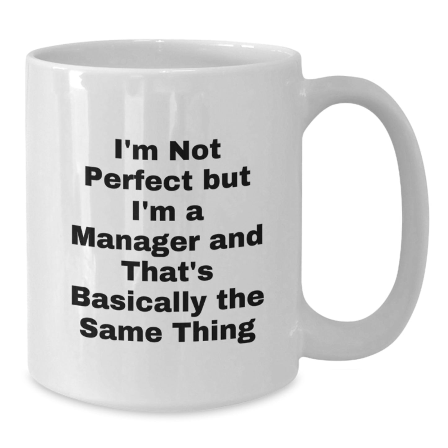 Funny Manager Gifts - I'm Not Perfect But I'm A Manager White Coffee Mug, Christmas Unique Gifts from Friends - Additional