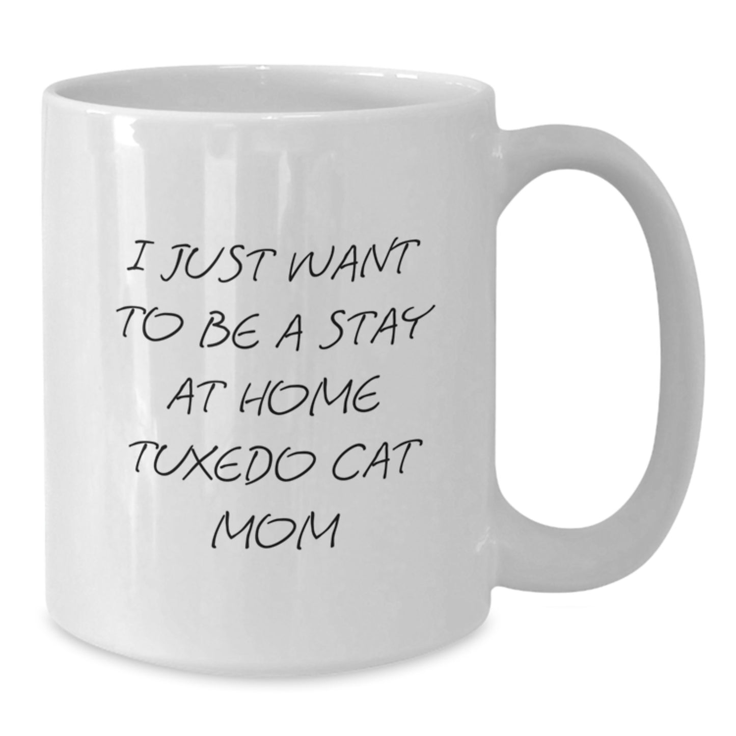 Tuxedo Cat Mom Gifts, Funny White Coffee Mug, I Just Want To Be A Stay At Home Mom, Graduation Unique Gifts from Family, Friends - Additional