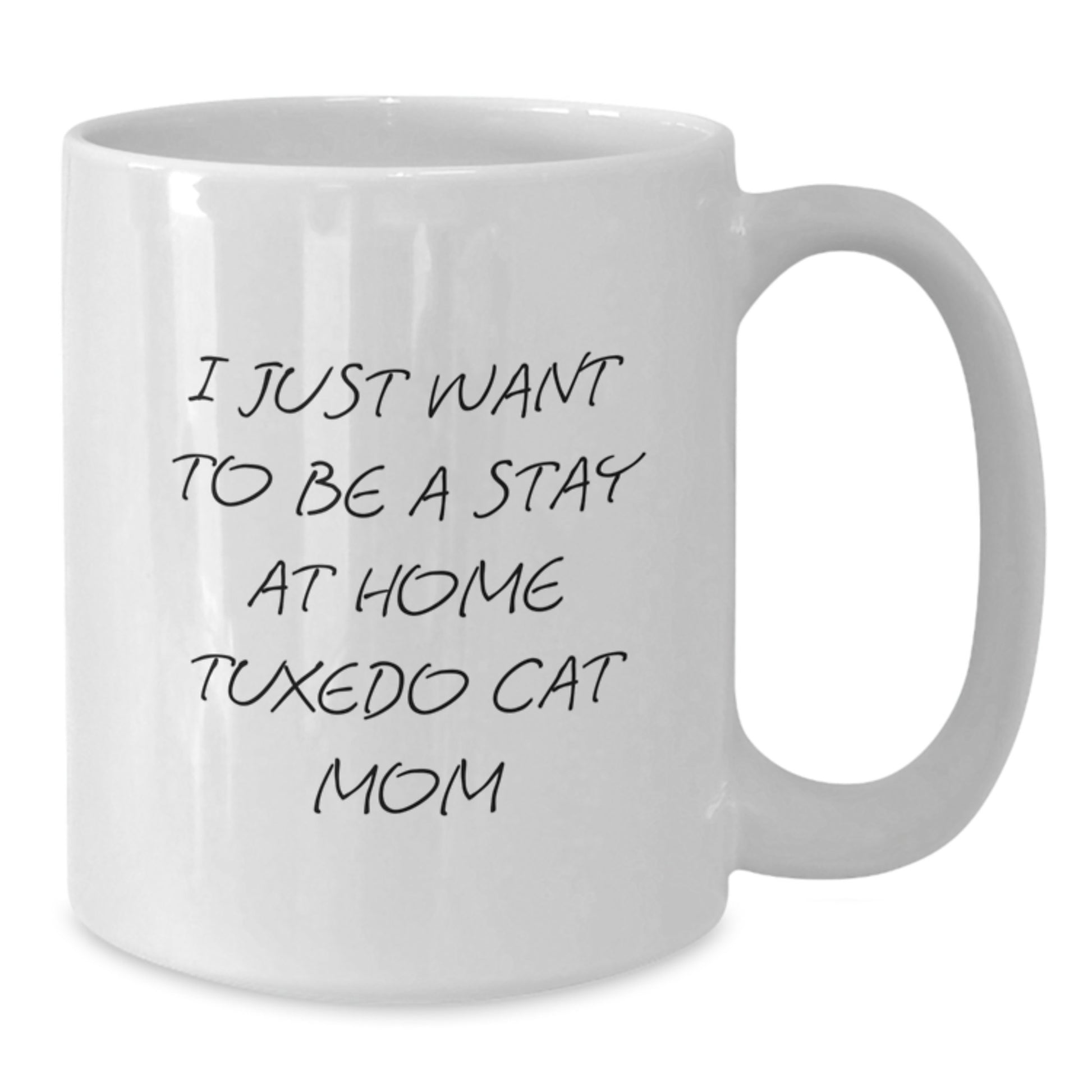 Tuxedo Cat Mom Gifts, Funny White Coffee Mug, I Just Want To Be A Stay At Home Mom, Graduation Unique Gifts from Family, Friends - Additional