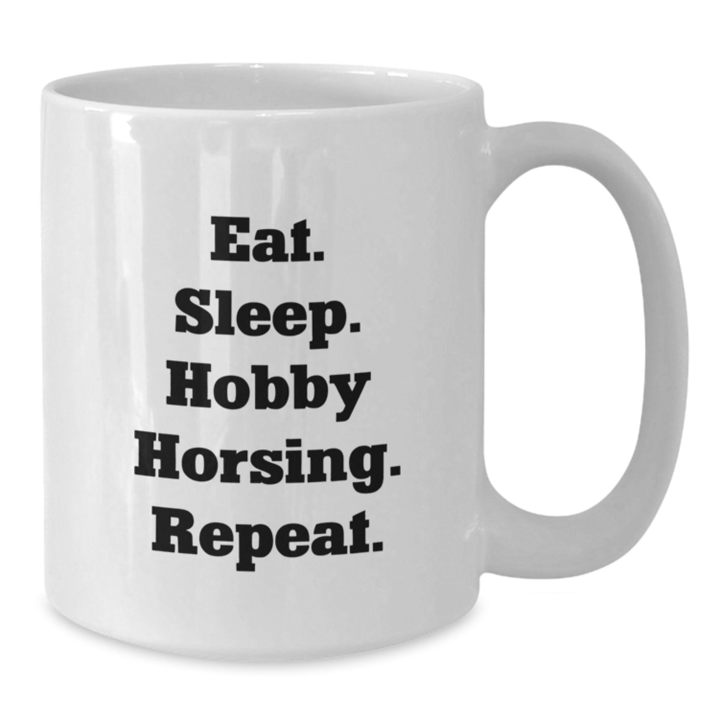 Hobby Horsing Gifts from Friends, Fun White Coffee Mug for Birthday, Eat. Sleep. Hobby Horsing. Repeat., Unique Gift for Hobby Horsing Enthusiasts - Additional