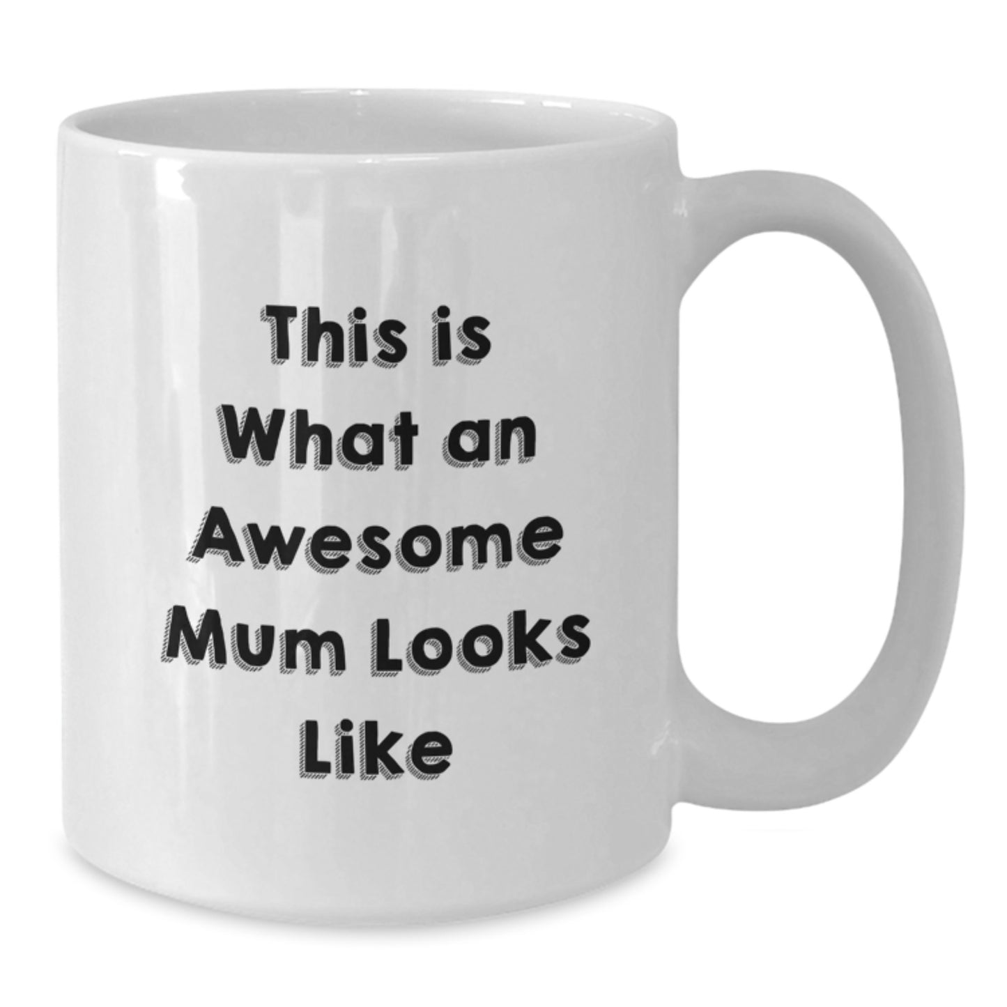Funny Mum Gifts from Family - White Coffee Mug, This Is What An Awesome Mum Looks Like, Graduation Unique Gifts for Mum, 11oz or 15oz Capacity, Ceramic, Microwave and Dishwasher Safe - Additional