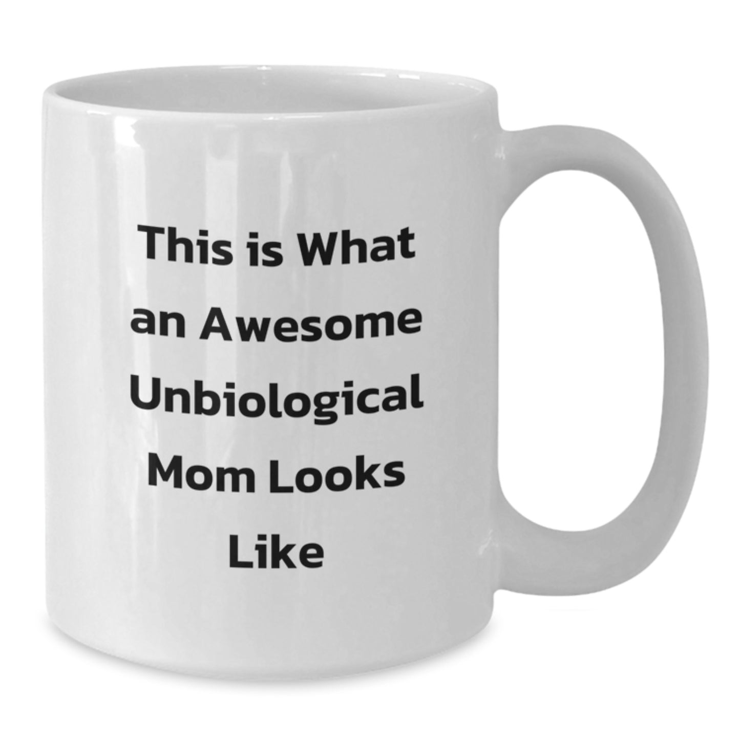 Funny Gifts from Men to Awesome Unbiological Mom Friends for Christmas Unique White Coffee Mugs, 11oz or 15oz Ceramic Unbiological Mom Mom Mug - Additional