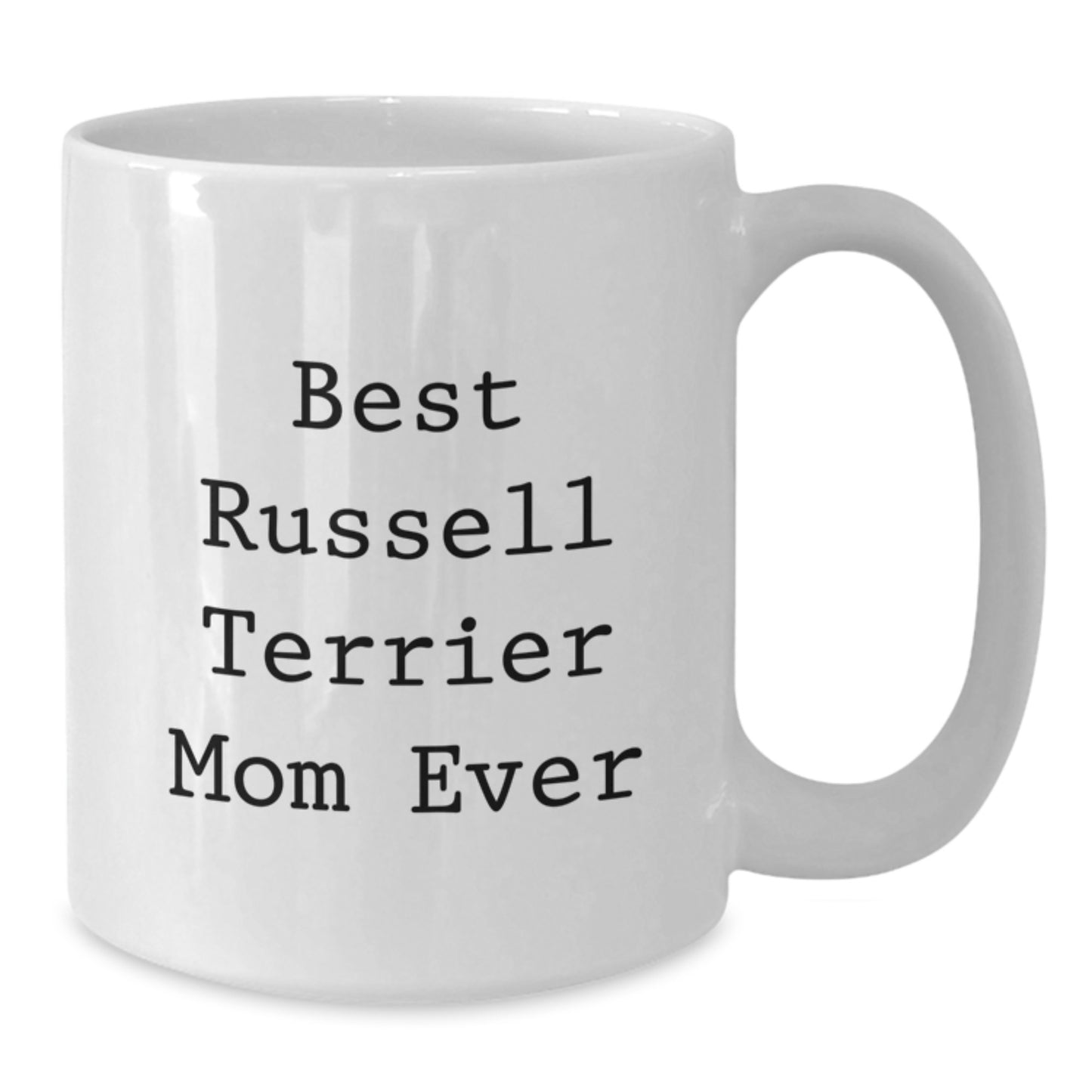Funny Russell Terrier Dog Gifts for Best Russell Terrier Mom Ever White Coffee Mug, Gifts from Family, Unique Birthday Unique Gifts for Her - Additional