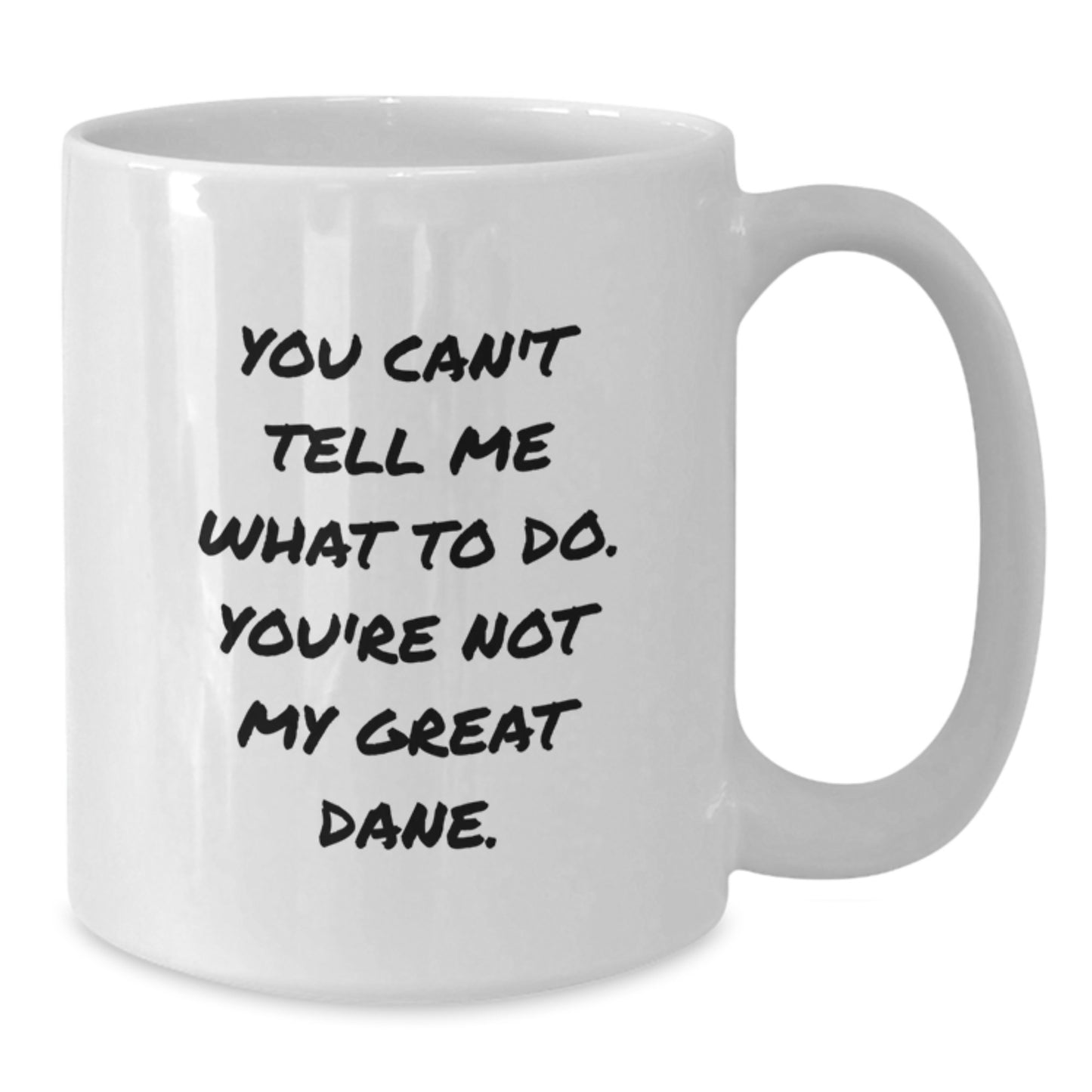 Funny Great Dane Dog Lovers Gifts from Friends and Family, Birthday Unique White Coffee Mug, 'You Can't Tell Me What To Do. You're Not My Great Dane.' - Additional