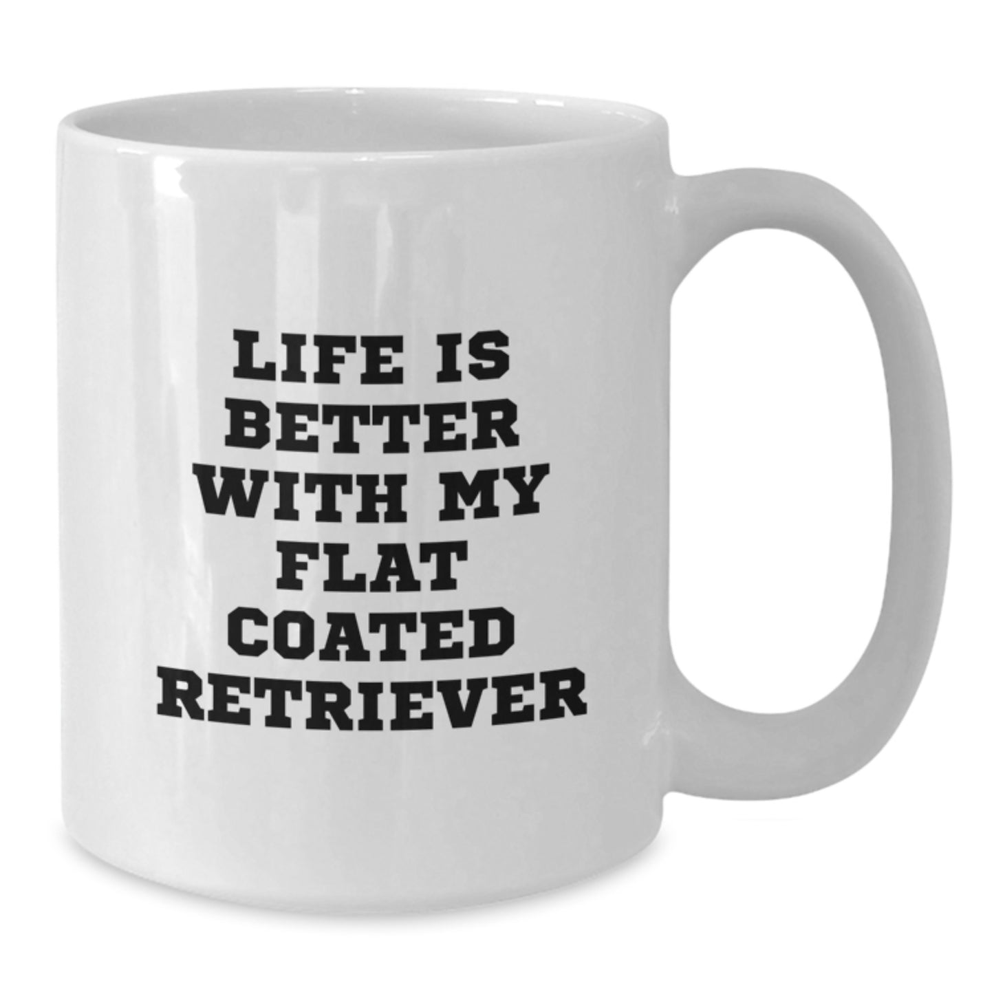 Funny Flat Coated Retriever Dog Gifts from Friends and Family - Life Is Better With My Flat Coated Retriever Quote on White Coffee Mug for Birthday - Additional