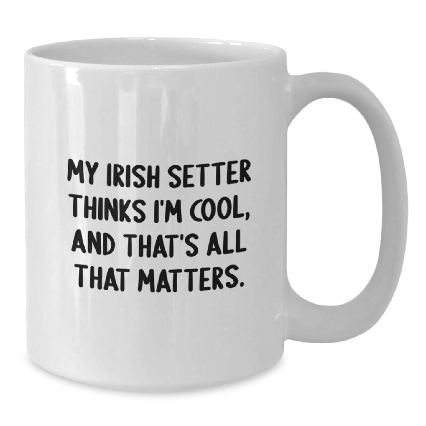 Irish Setter Dog Lover Gifts from Friends - My Irish Setter Thinks I'm Cool White Coffee Mug for Birthday - Additional