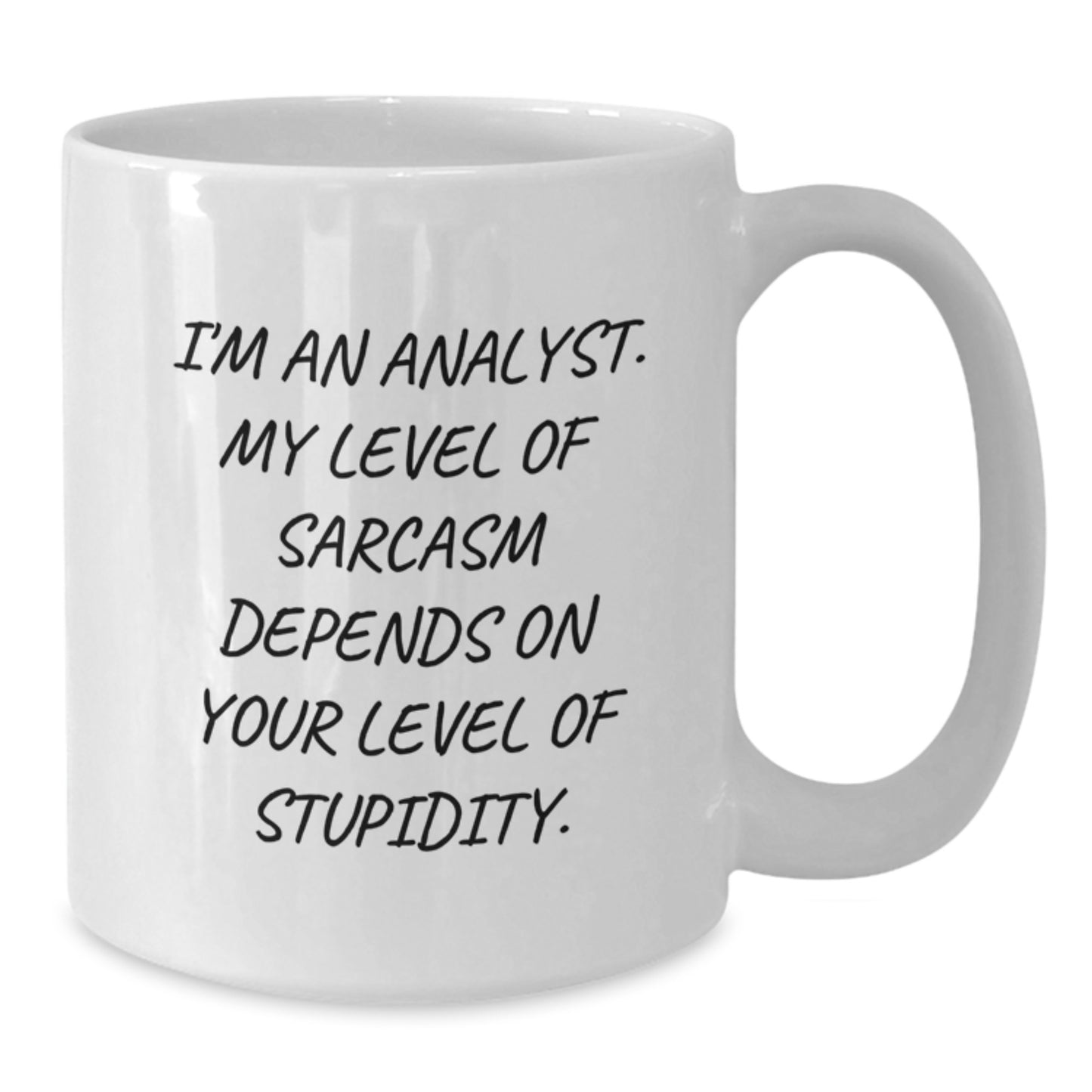 Funny Analyst Quote White Coffee Mug, Gifts from Friends for Birthday, 11oz or 15oz, Ceramic, Microwave and Dishwasher Safe - Additional
