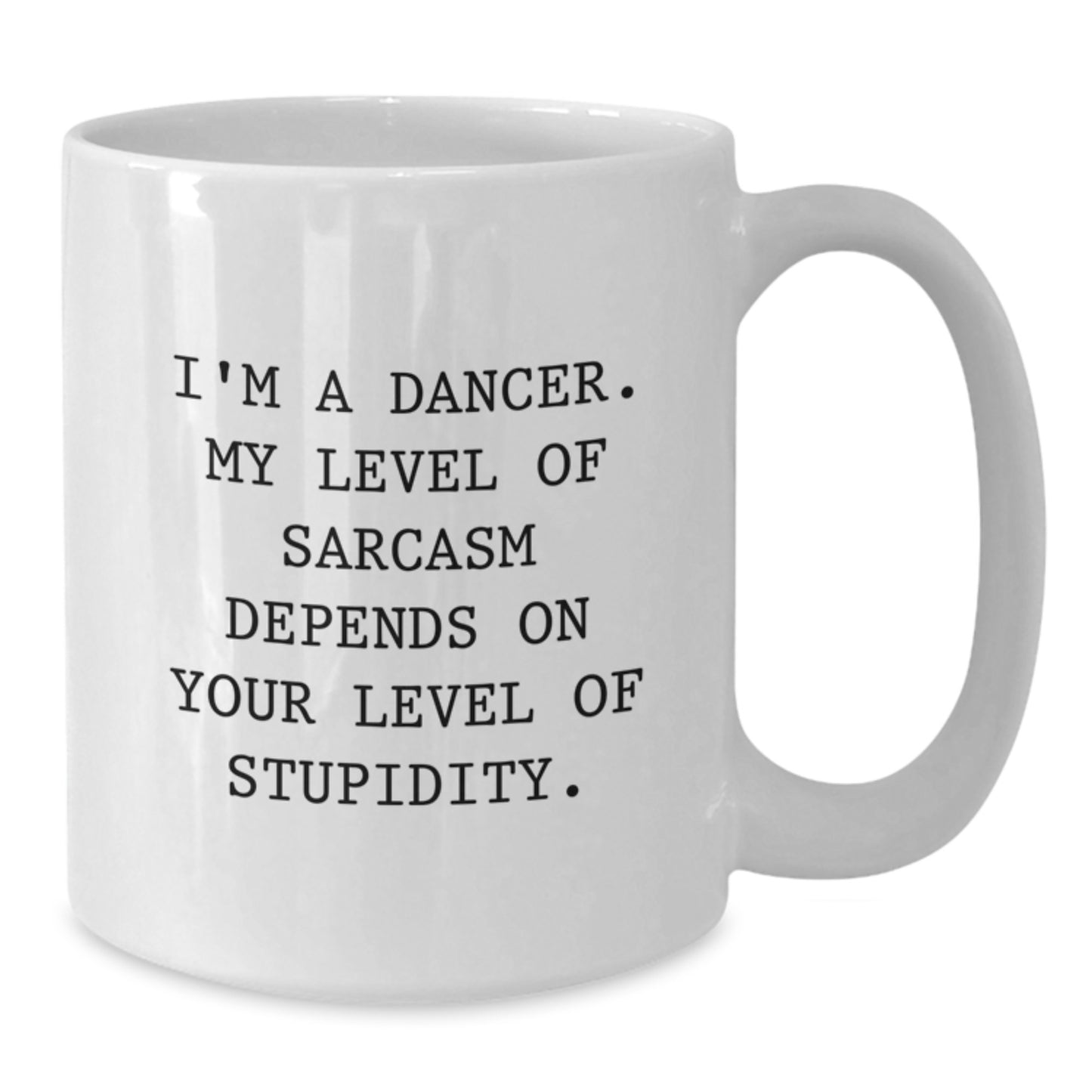 Funny Dancer Gifts for Dancers from Friends and Family, White Coffee Mug with Sarcasm Quote, Perfect for Christmas Unique Presents - Additional