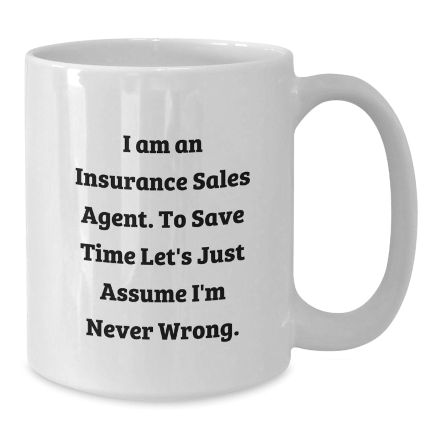 Funny Insurance Sales Agent Gifts for Men, Women, or Coworkers, White Coffee Mug, 'I Am Never Wrong' Quote, Unique Christmas Memorable Presents - Additional