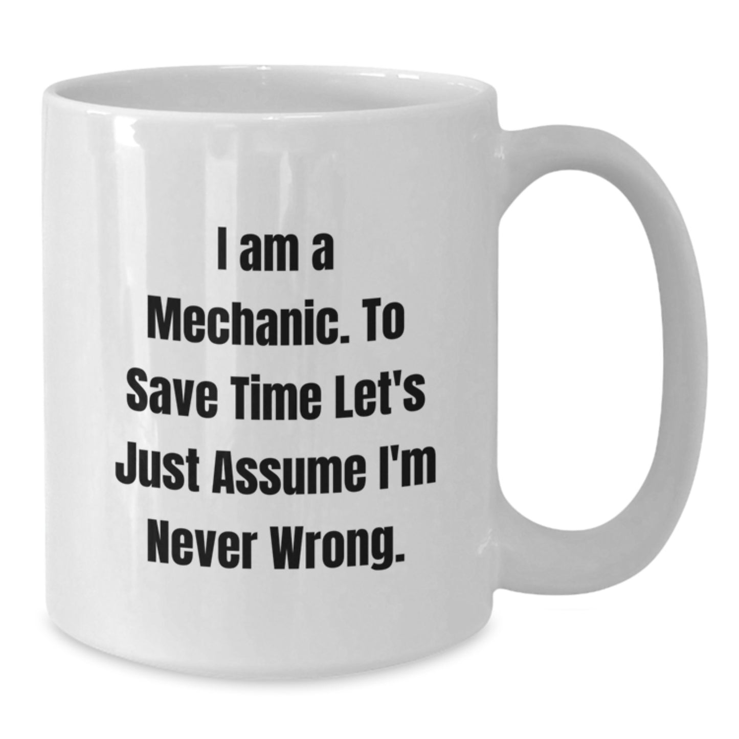 Funny Mechanic Gifts for Men, Unique White Coffee Mug, I Am A Mechanic, Gifts from Friends to Mechanic, Perfect for Christmas Unique Gifts - Additional