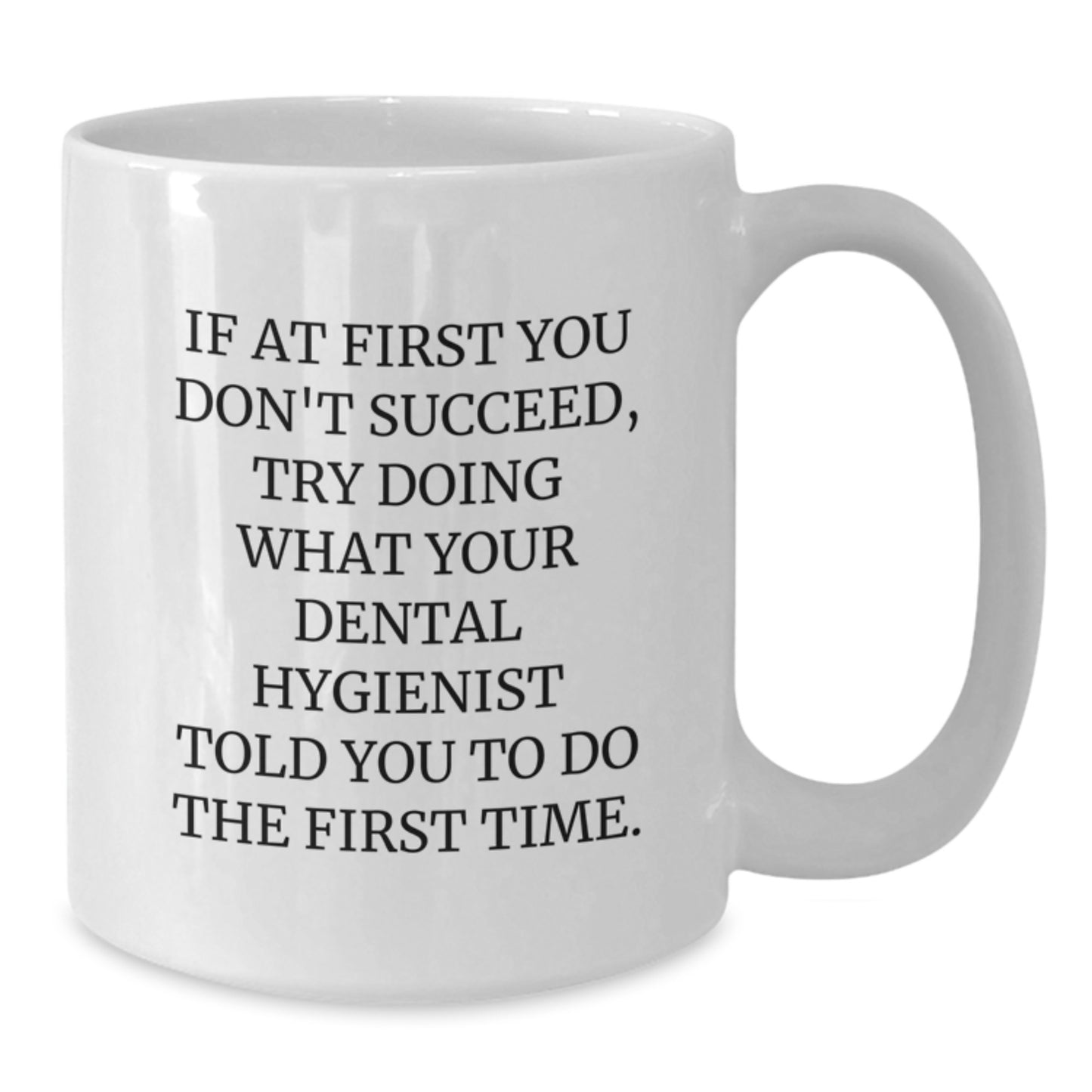 Funny Dental Hygienist White Coffee Mug Gifts from Men to Women Friends Coworkers Family Members - Christmas Unique Presents - Additional