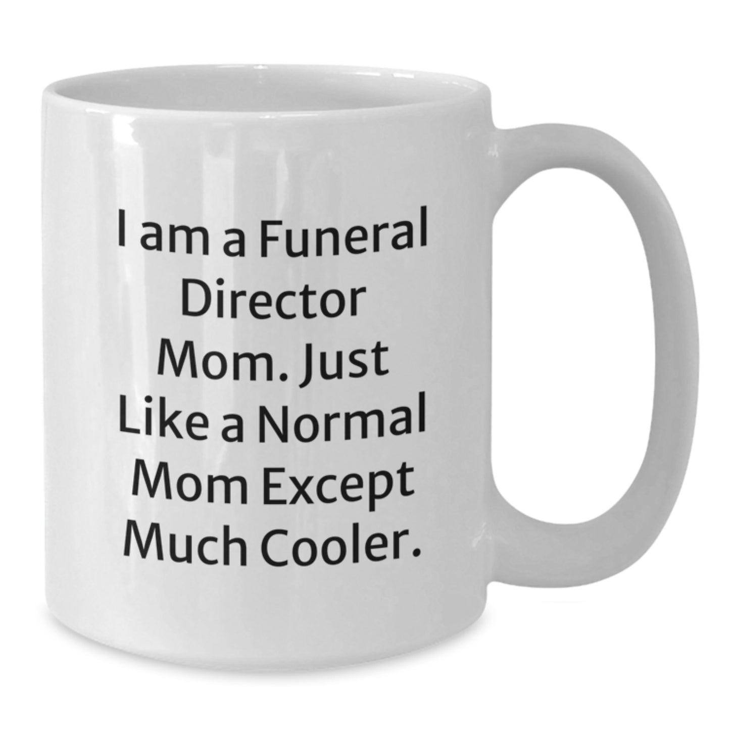 Funny Gifts from Family to Funeral Director Mom, White Ceramic Coffee Mug, Christmas Unique Gifts for Funeral Director Women - Additional