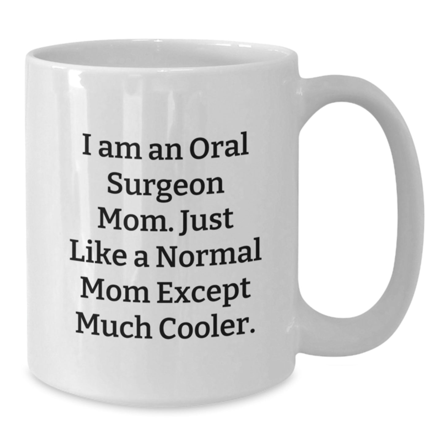Oral Surgeon Mom Gifts, Funny White Coffee Mug, Christmas Unique Presents for Oral Surgeon Moms from Family Friends - Additional