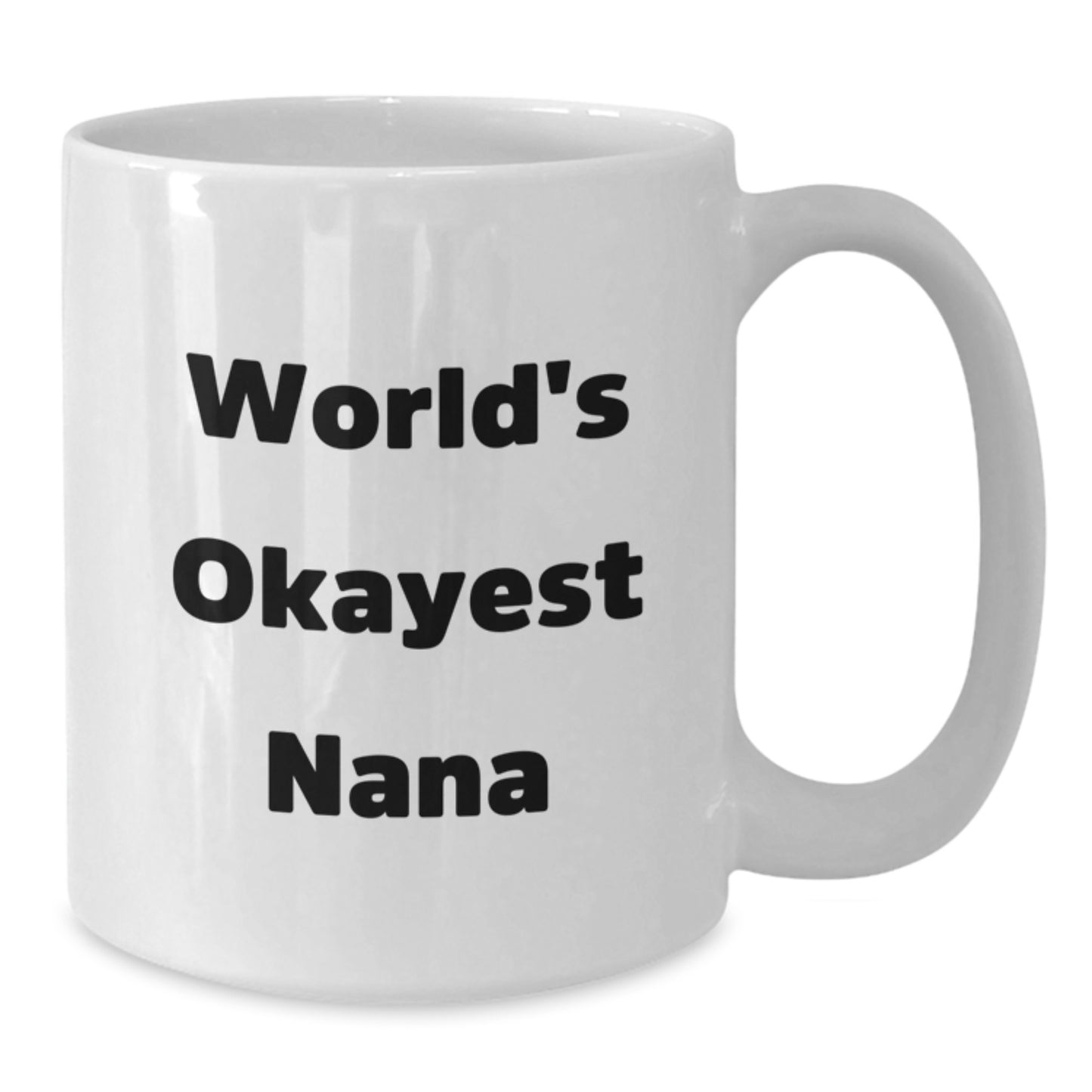Funny Nana Gifts from Men to Nana - White Coffee Mug - Christmas Unique Gifts for Nana - Okayest Nana Quote Mug - Additional