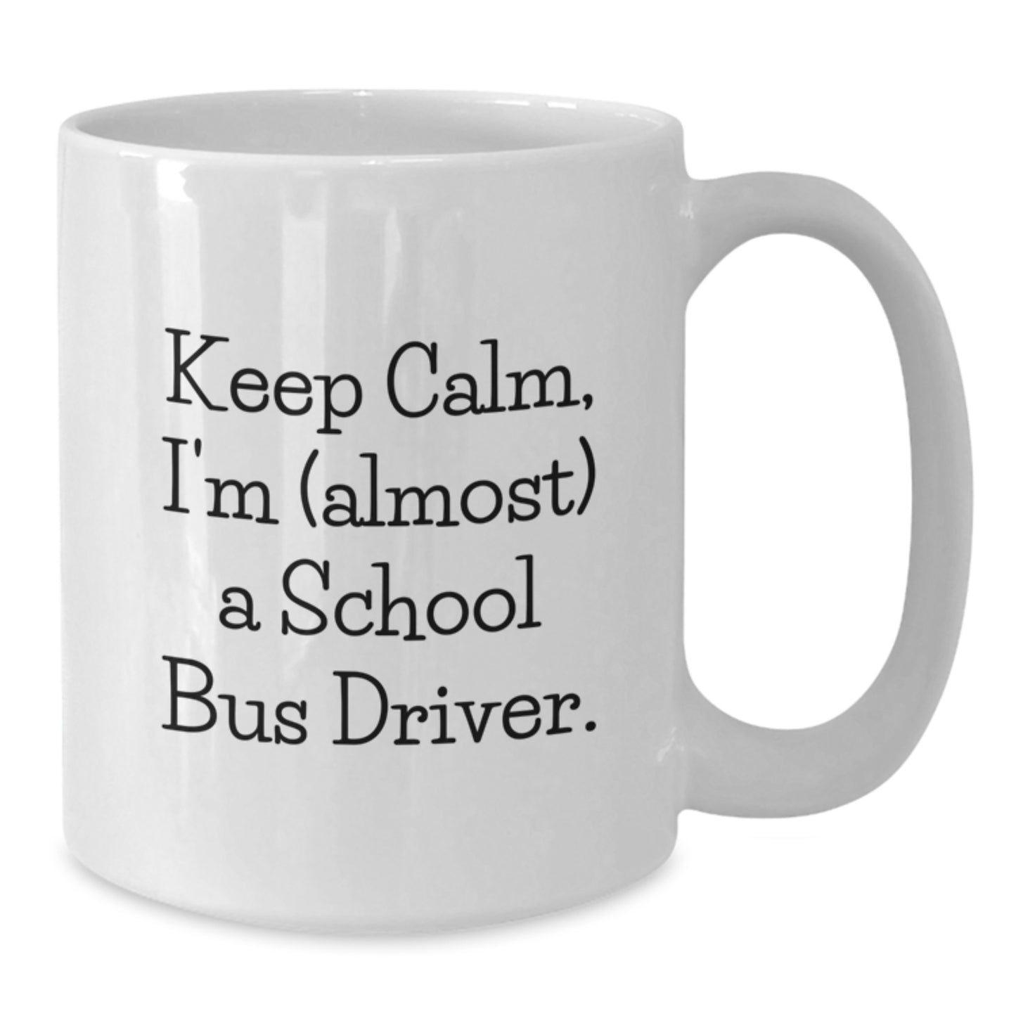 Funny Gifts for School Bus Drivers, 'Keep Calm I'm (almost) A School Bus Driver' School Bus Driver White Coffee Mug, Christmas Unique - Additional