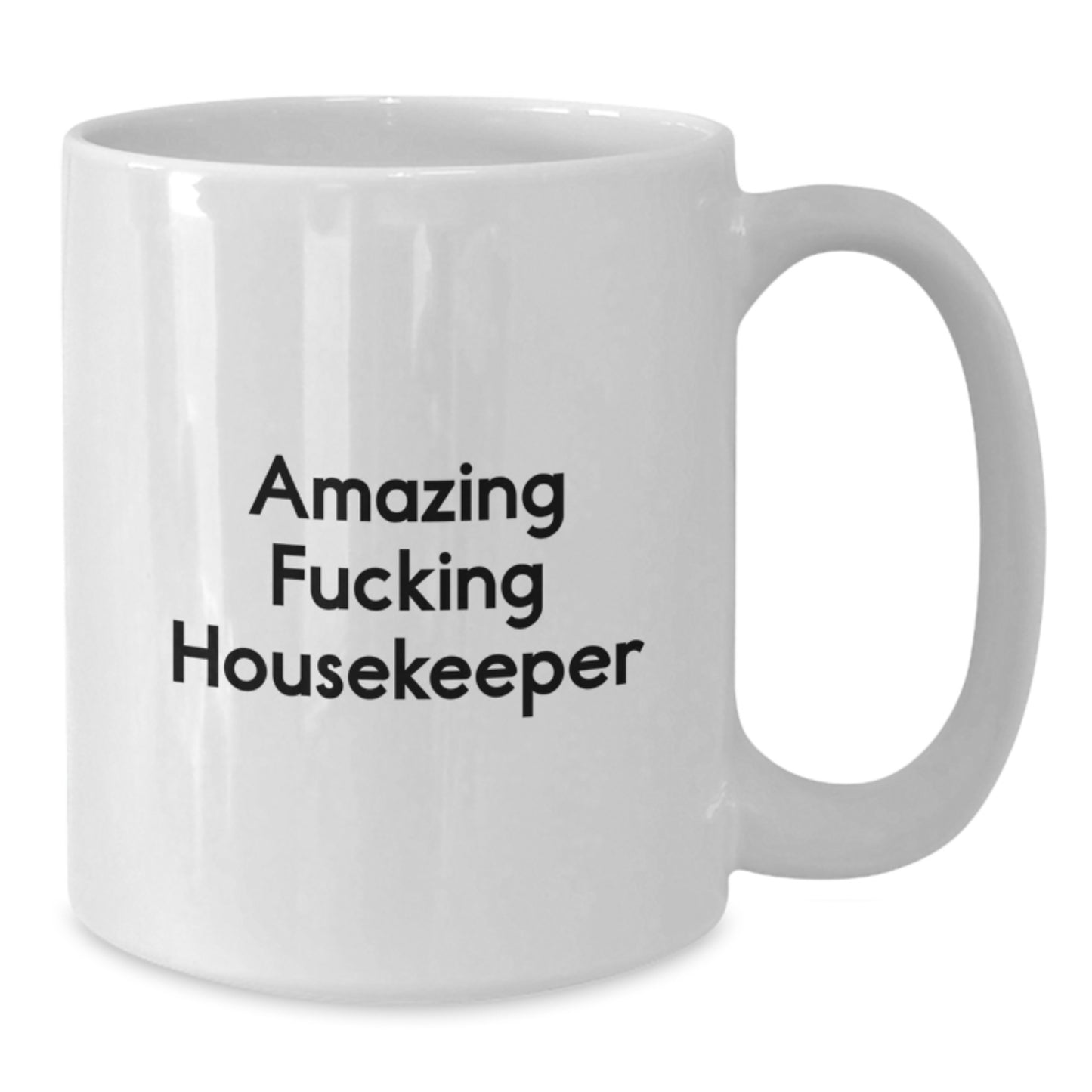 Funny Gifts from Men to Housekeeper Friends White Coffee Mug Amazing F--king Housekeeper Style - Additional