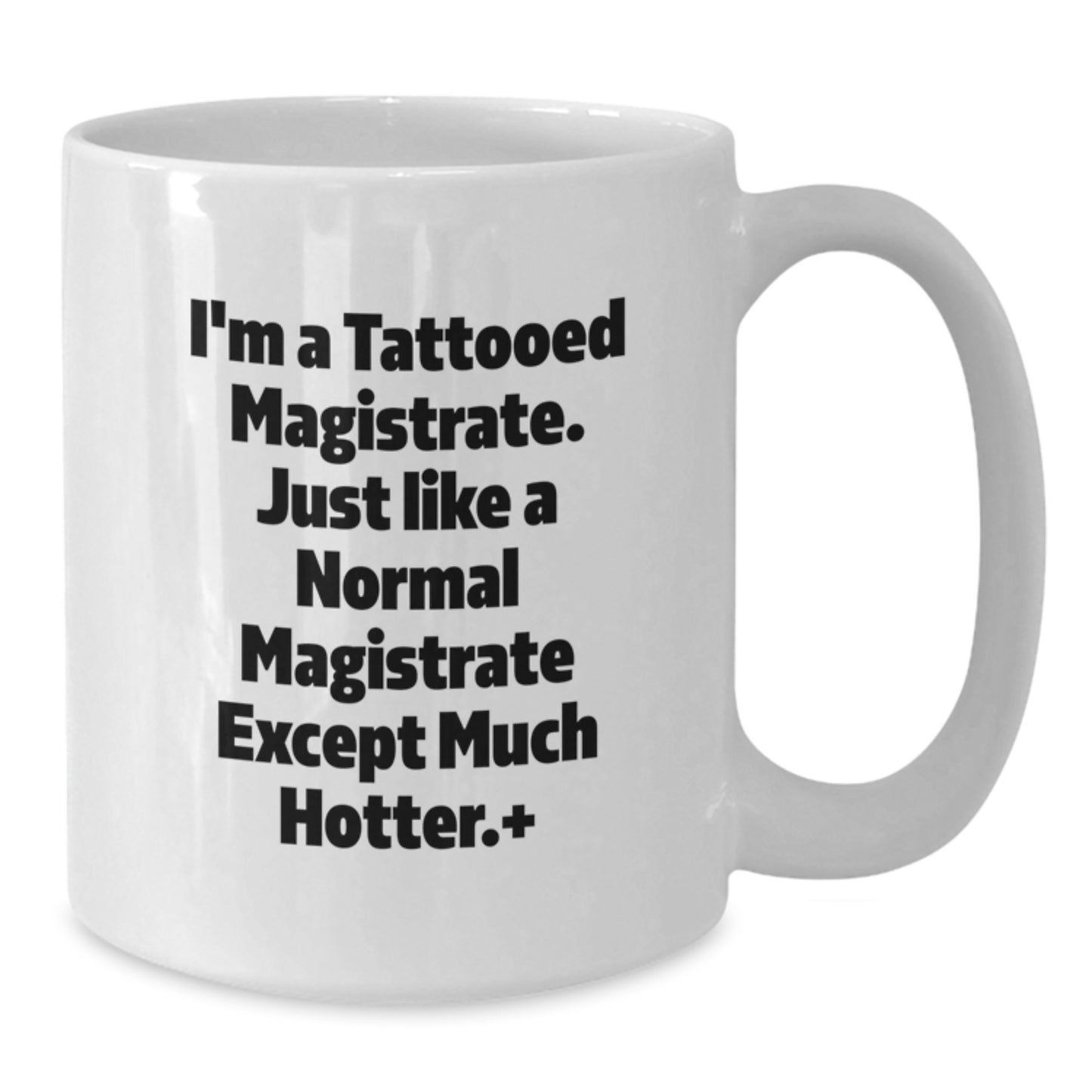 Funny Magistrate Christmas Unique Gifts for Men from Friends, Unique White Coffee Mugs for Magistrate Enthusiasts, I'm A Tattooed Magistrate Quote - Additional