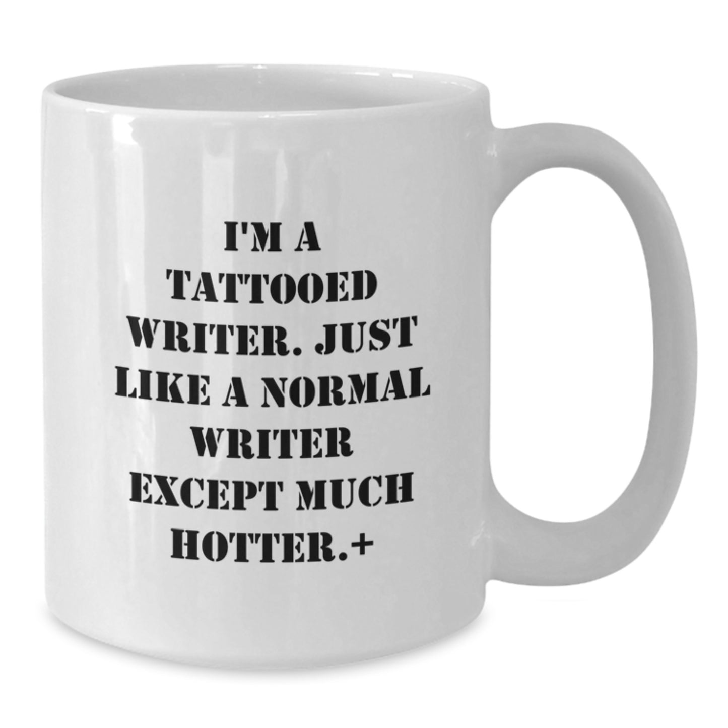 Funny Writer Gifts from Friends - White Coffee Mug for the Hot Tattooed Writer - Unique Christmas Unique Gift for Men and Women Writers - Additional