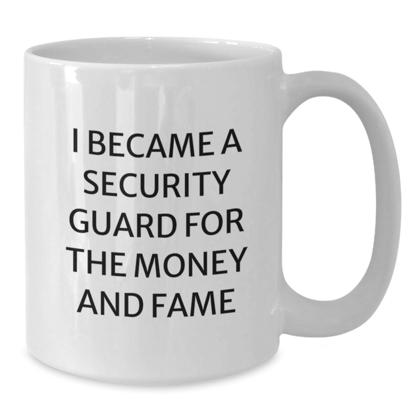 Funny Security Guard Gifts for Men, White Coffee Mug, I Became A Security Guard For The Money And Fame, Christmas Unique - Additional