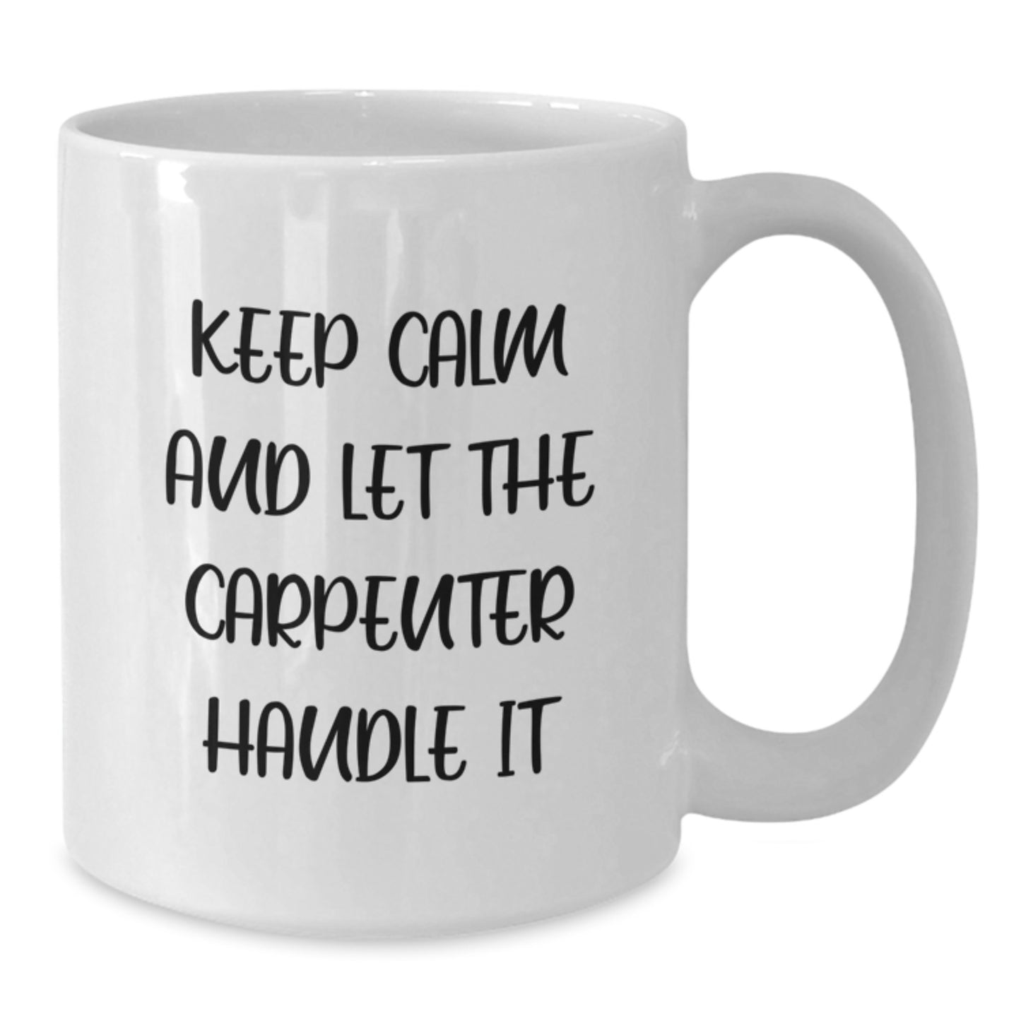 Funny Gift for Carpenter, White Coffee Mug, Keep Calm And Let The Carpenter Handle It, Gifts from Family for Men, Christmas Unique Gifts - Additional
