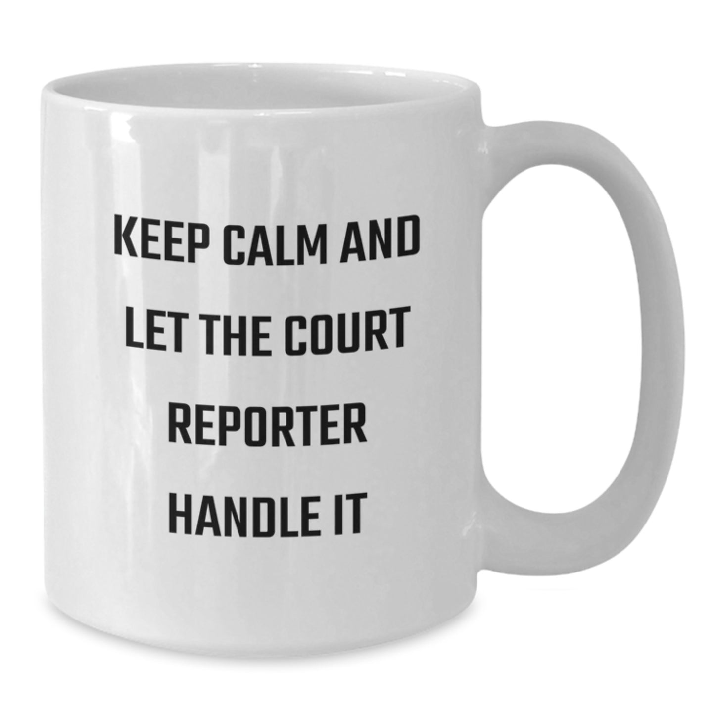 Funny Court Reporter Gifts from Friends for Court Reporter Men White Coffee Mug Keep Calm And Let The Court Reporter Handle It Christmas Unique - Additional