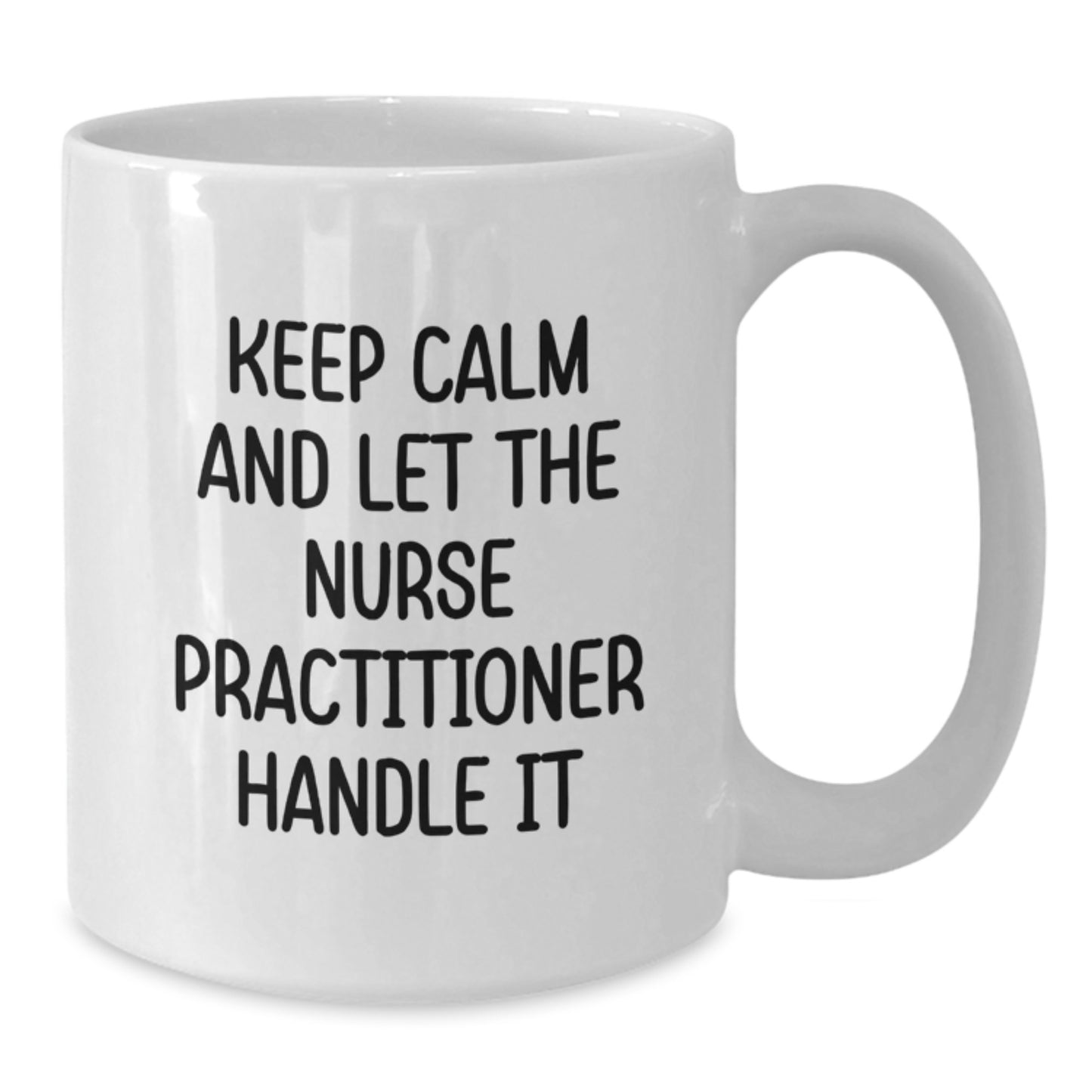 Funny Nurse Practitioner Gifts for Christmas, White Coffee Mugs with Inspirational 'Keep Calm And Let The Nurse Practitioner Handle It' Quote Gifts from Friends to Family - Additional