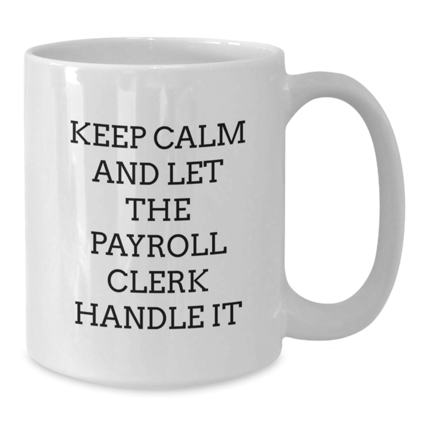 Funny Payroll Clerk Gifts for Christmas, White Coffee Mug - 'Keep Calm And Let The Payroll Clerk Handle It', Gifts from Family for Payroll Clerk Men, Unique Payroll Clerk Work Mug - Additional