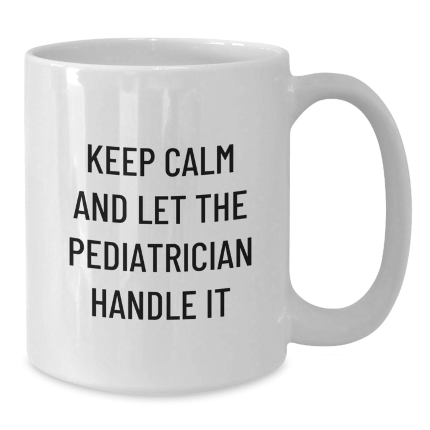 Funny Pediatrician Gifts for Christmas, Inspirational Mugs for Men from Family, White Ceramic Coffee Mugs with Keep Calm And Let The Pediatrician Handle It Quote - Additional