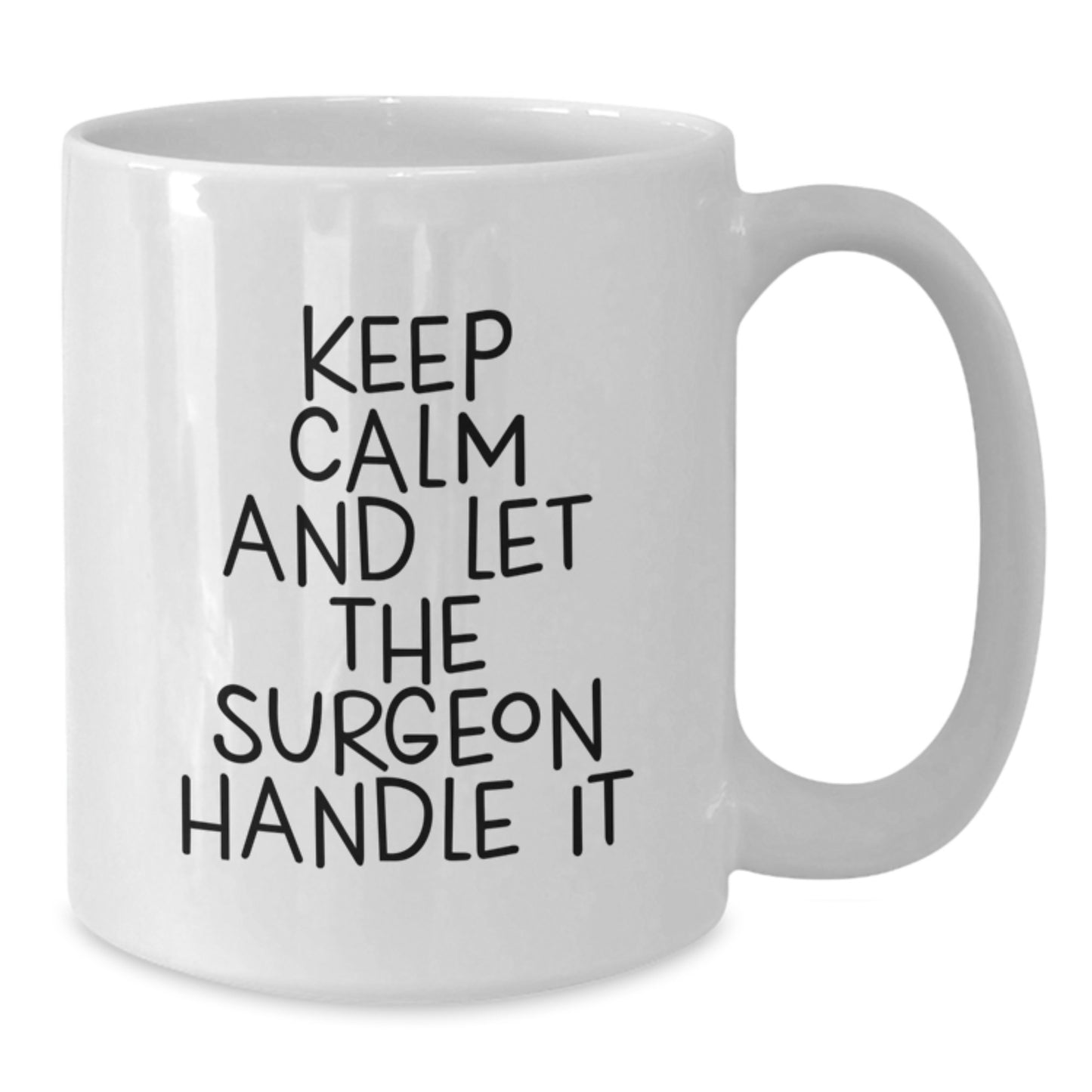 Funny Surgeon Gifts for Men, White Coffee Mug, Christmas Unique Gifts from Friends, 'Keep Calm And Let The Surgeon Handle It' - Additional