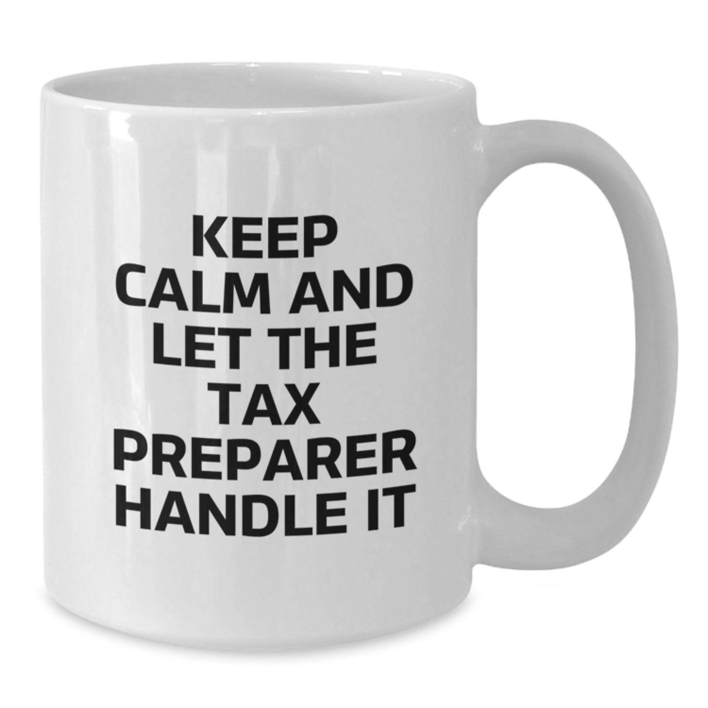 Funny Tax Preparer Gifts from Friends, White Coffee Mug for Tax Preparer, Keep Calm And Let The Tax Preparer Handle It Christmas Unique Gifts - Additional