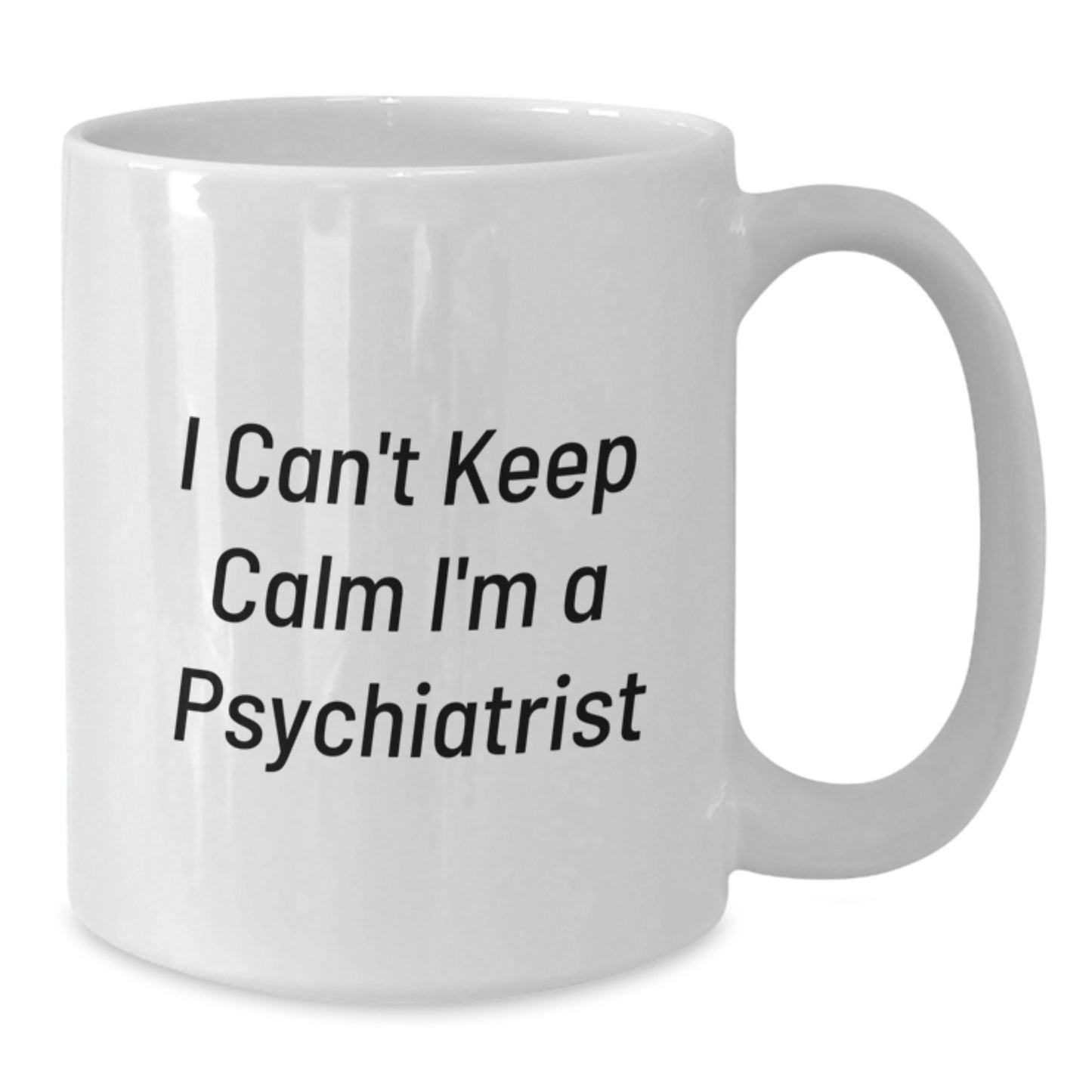 Funny Psychiatrist Gifts from Friends, Unique White Coffee Mug for Men, Women, Coworkers, Family, 'I Can't Keep Calm I'm A Psychiatrist' Christmas Unique Gifts - Additional